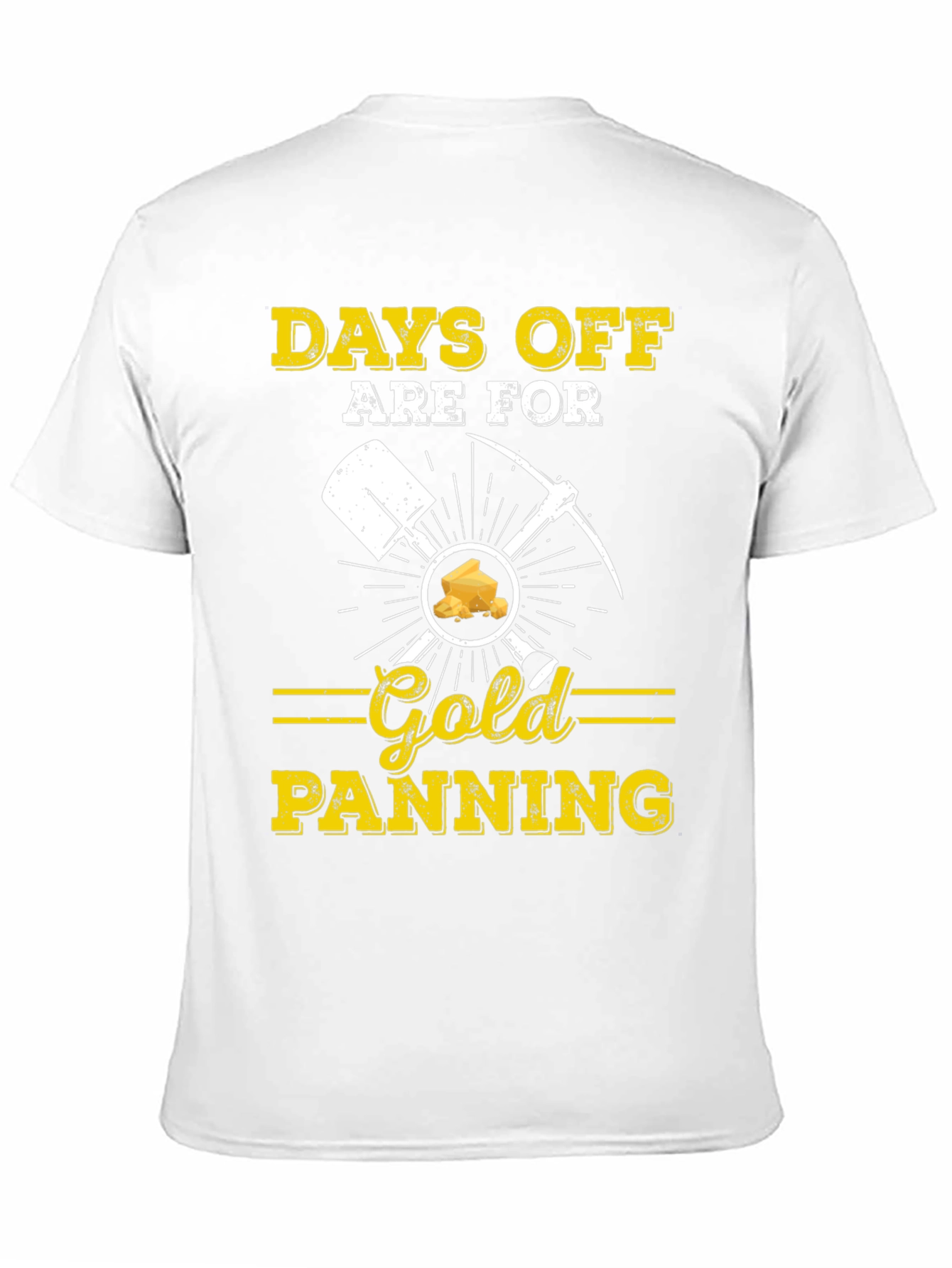 Days Off are for Gold Panning T-Shirt