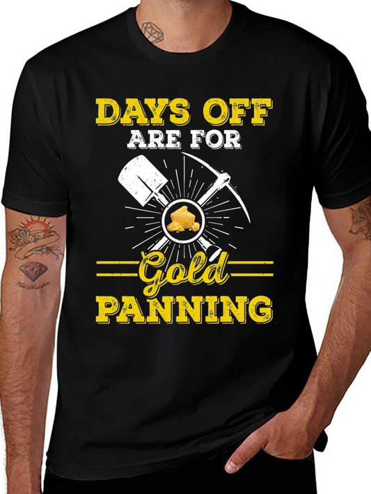 Days Off are for Gold Panning T-Shirt