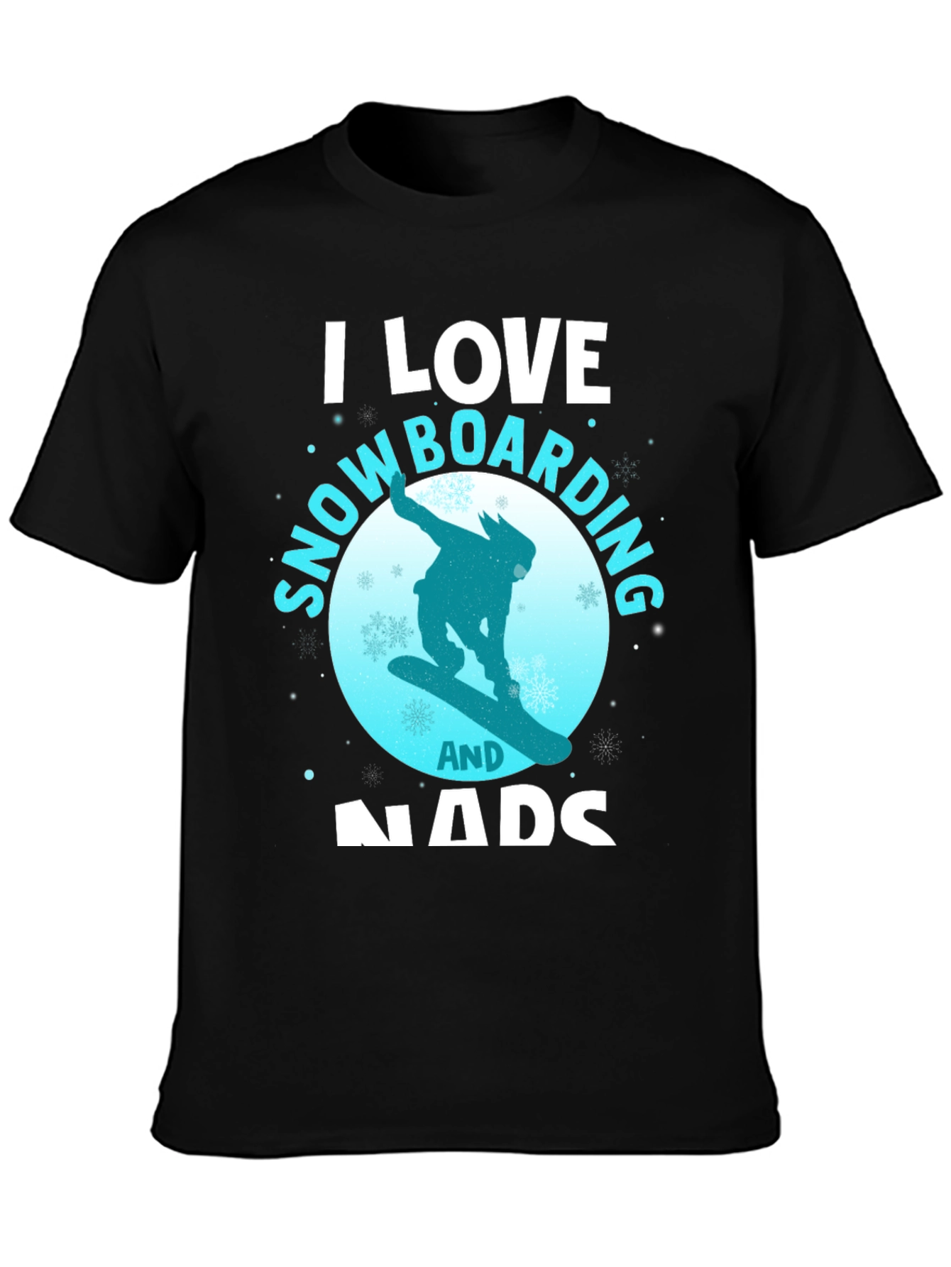 Snowboarding Fan T-Shirt: I Love Snowboarding & Nads