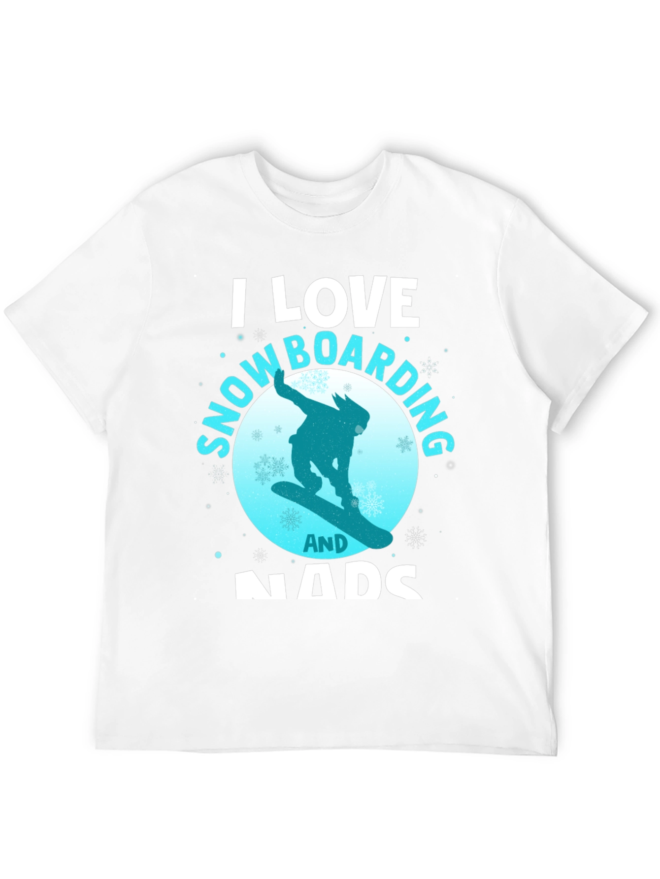 Snowboarding Fan T-Shirt: I Love Snowboarding & Nads