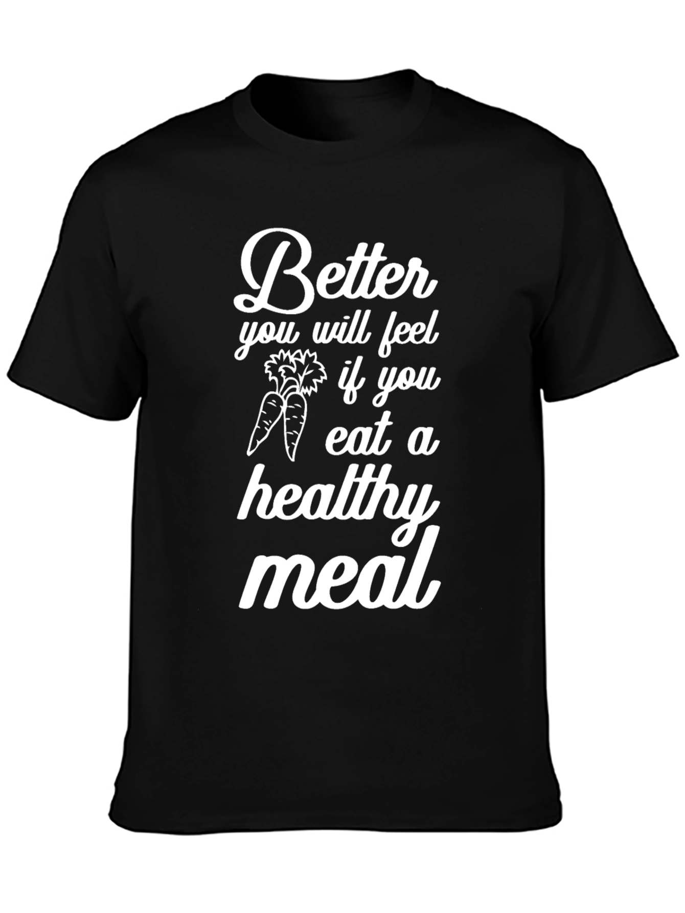 Eat Healthy T-Shirt - Better You Will Feel Tee