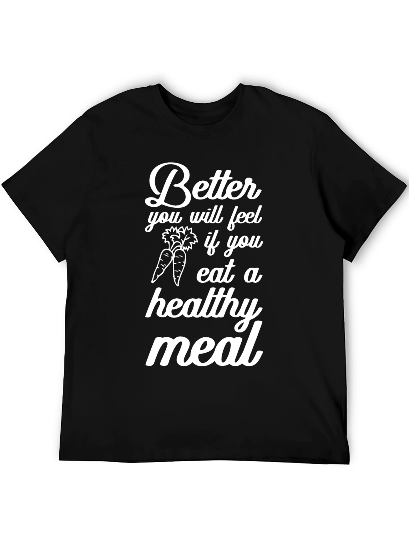 Eat Healthy T-Shirt - Better You Will Feel Tee