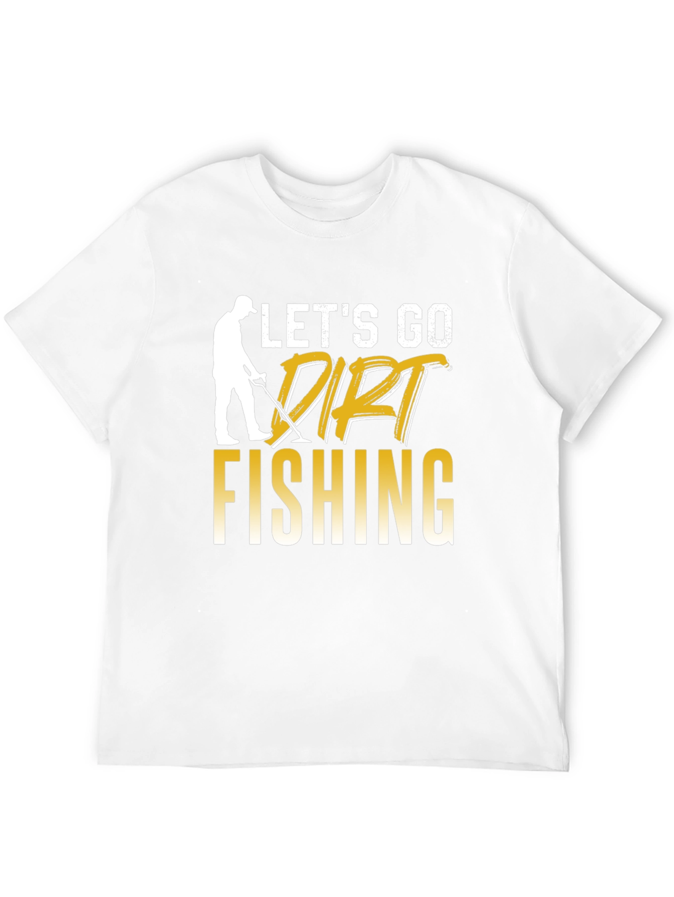 Lets Go Dirt Fishing Graphic Tee
