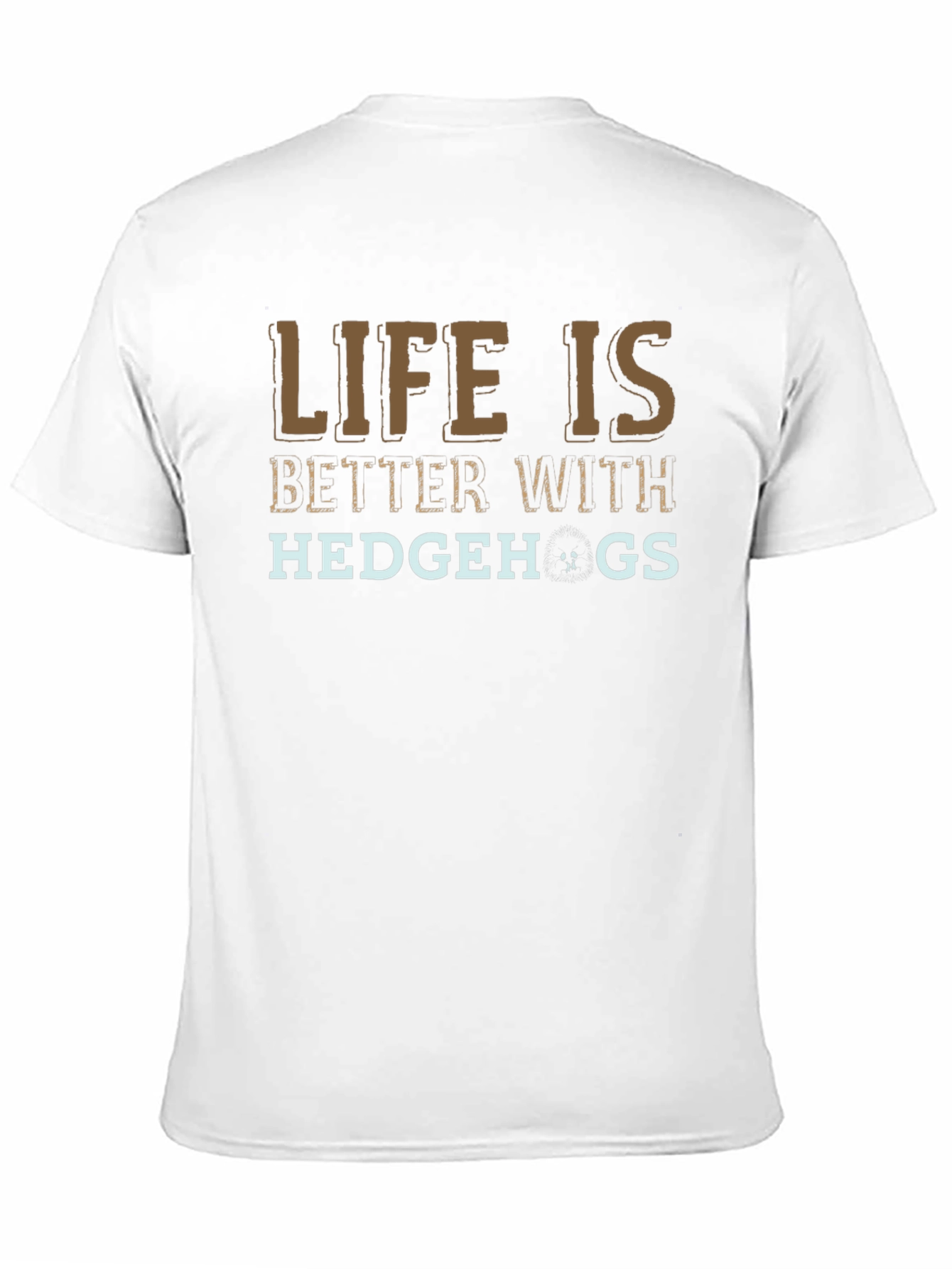 Life is Better With Hedgehogs Graphic Tee