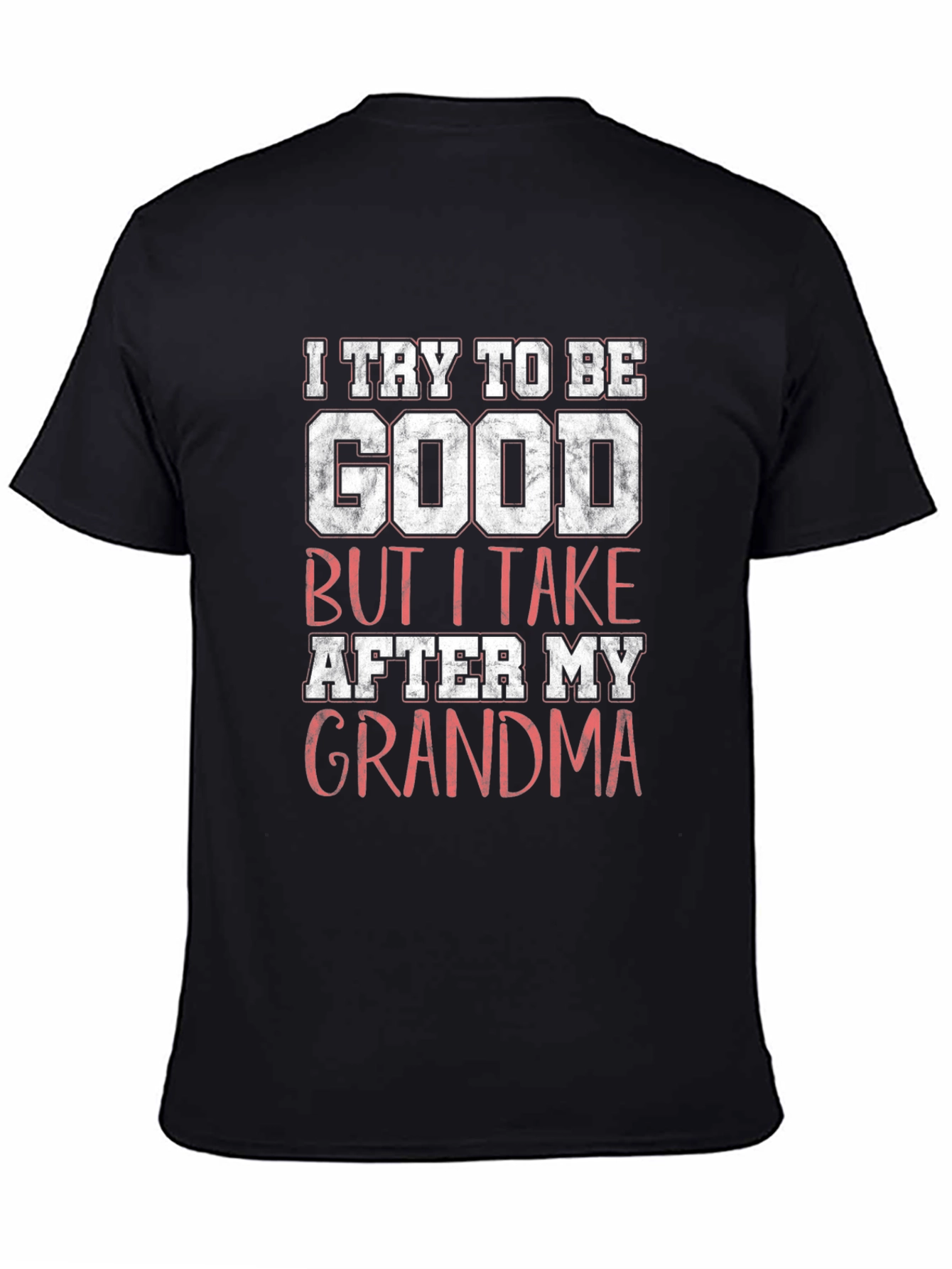 I Try to Be Good Grandma Graphic T-Shirt