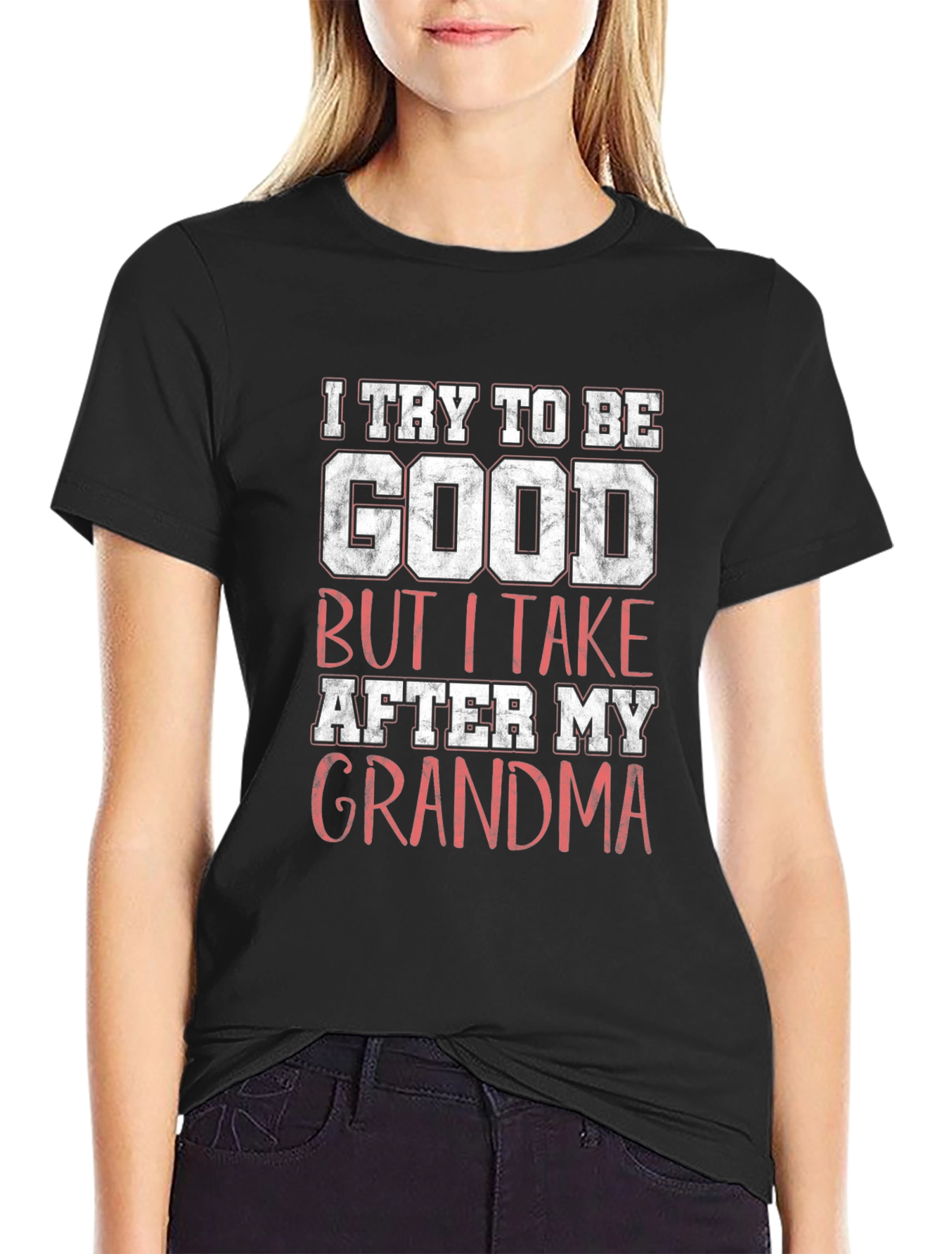 I Try to Be Good Grandma Graphic T-Shirt