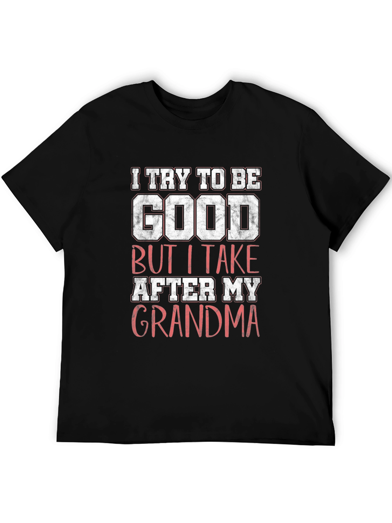 I Try to Be Good Grandma Graphic T-Shirt