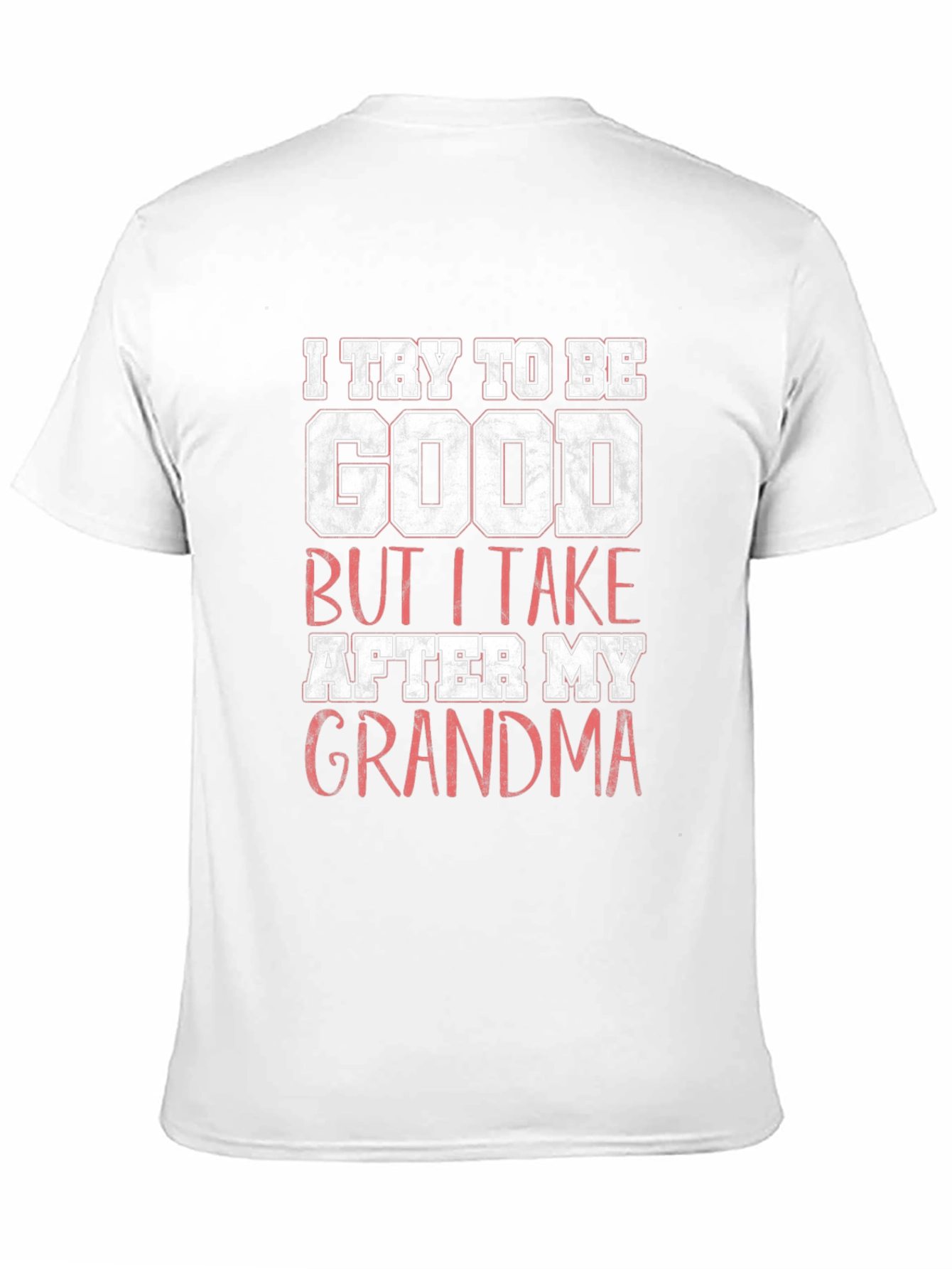 I Try to Be Good Grandma Graphic T-Shirt