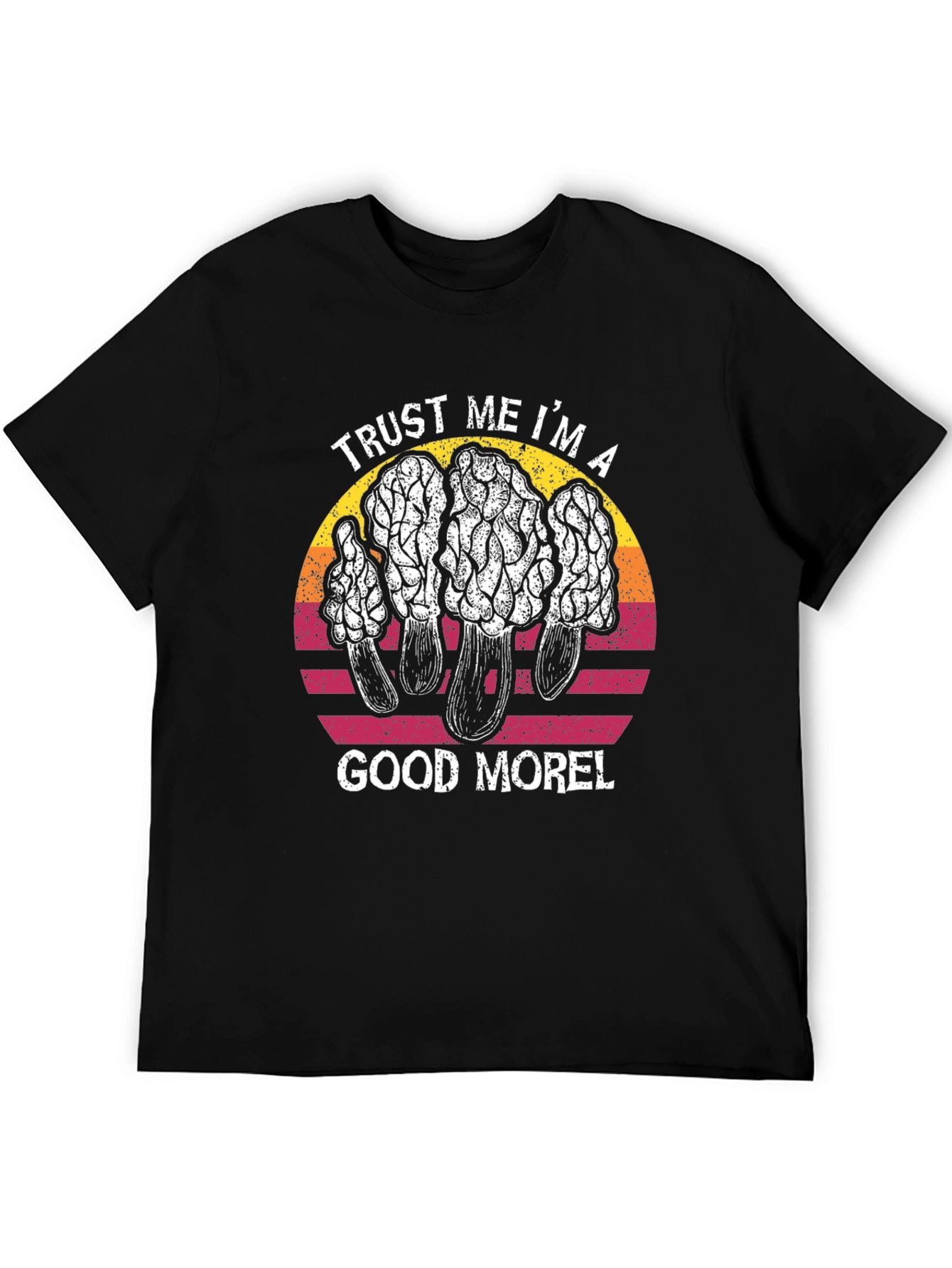 Trust Me Im a Good Morel T-Shirt