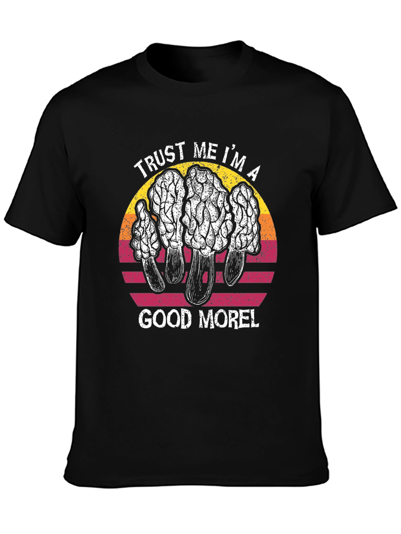 Trust Me Im a Good Morel T-Shirt