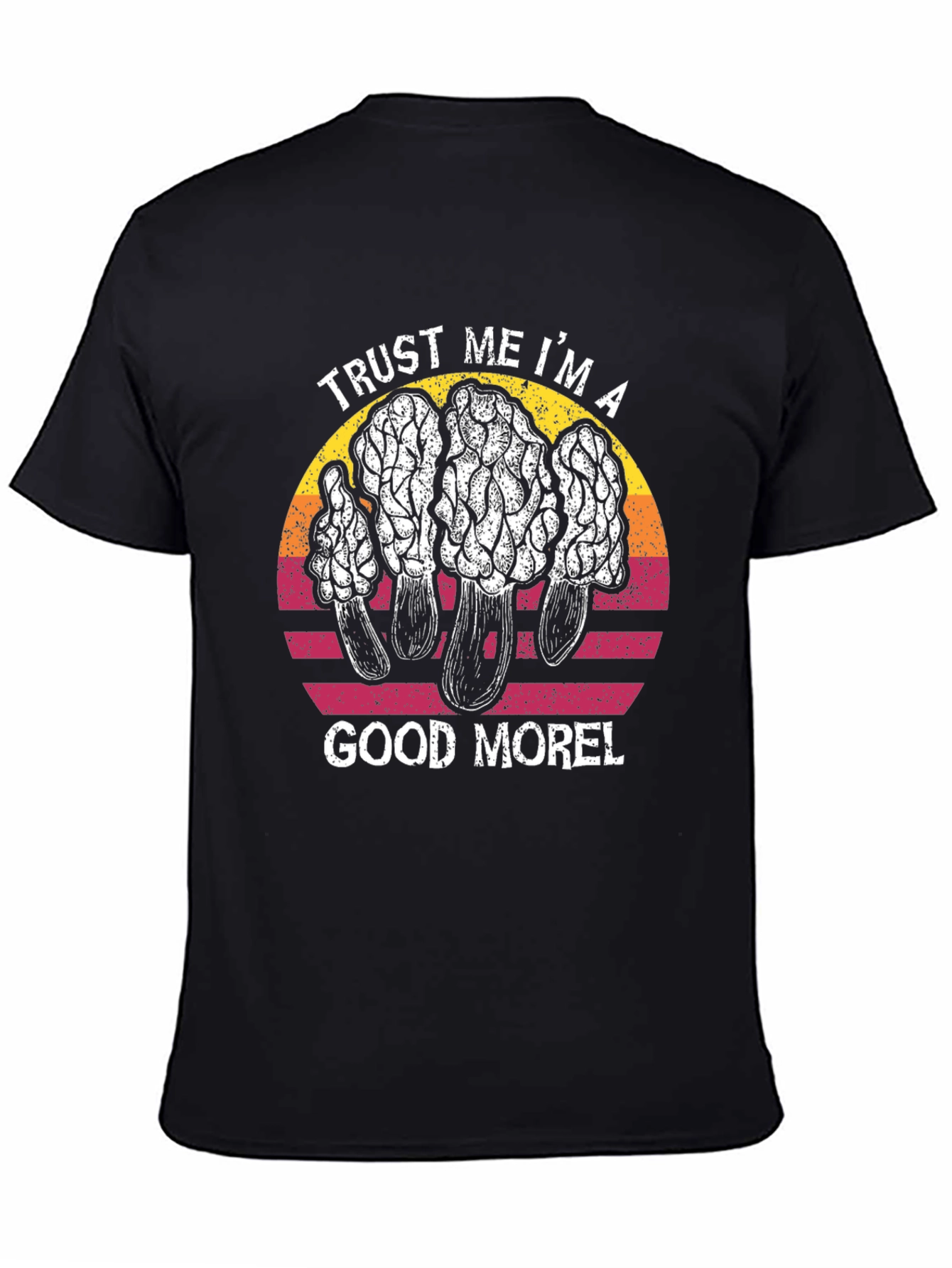 Trust Me Im a Good Morel T-Shirt