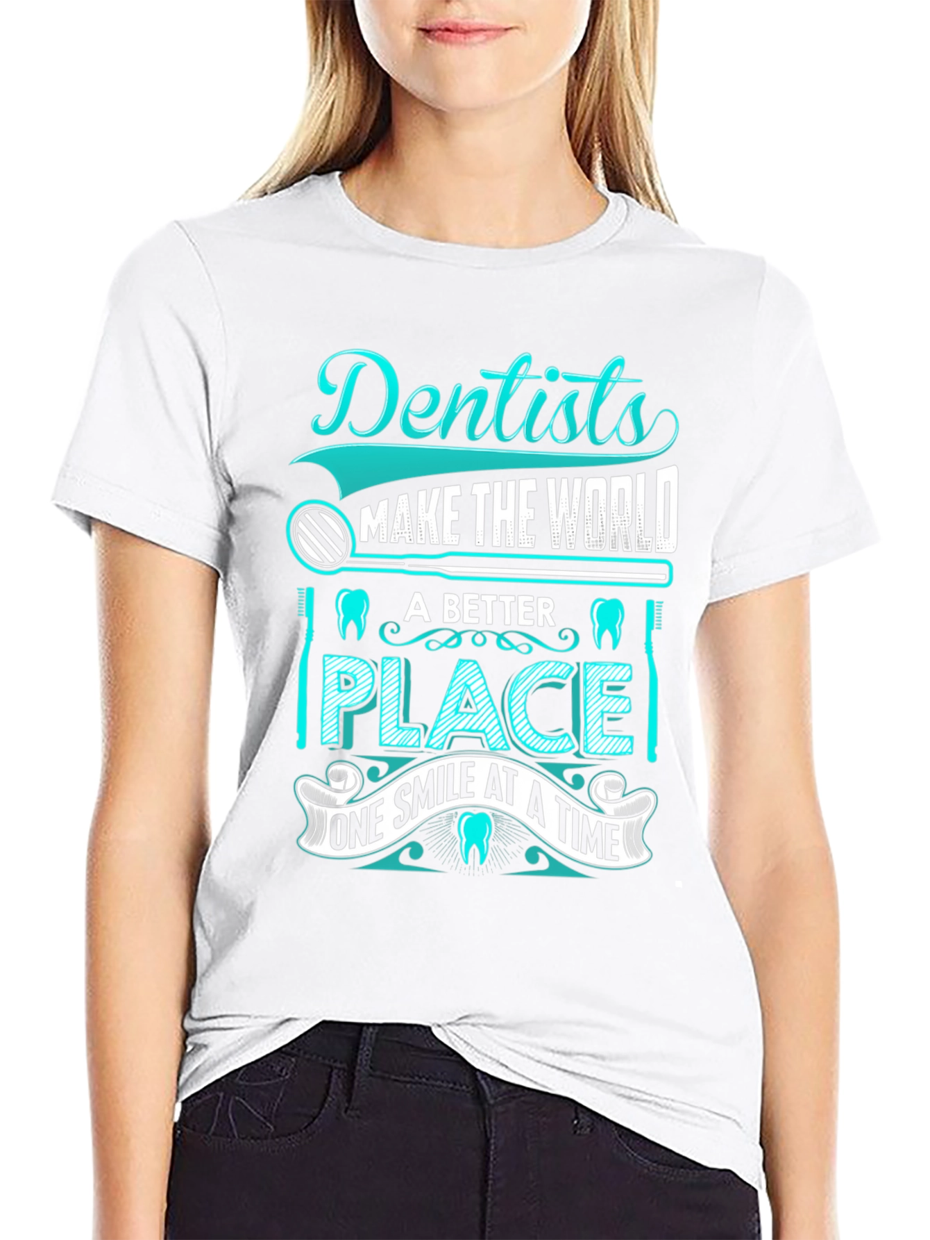Dentist T-Shirt: Makes the World a Better Place