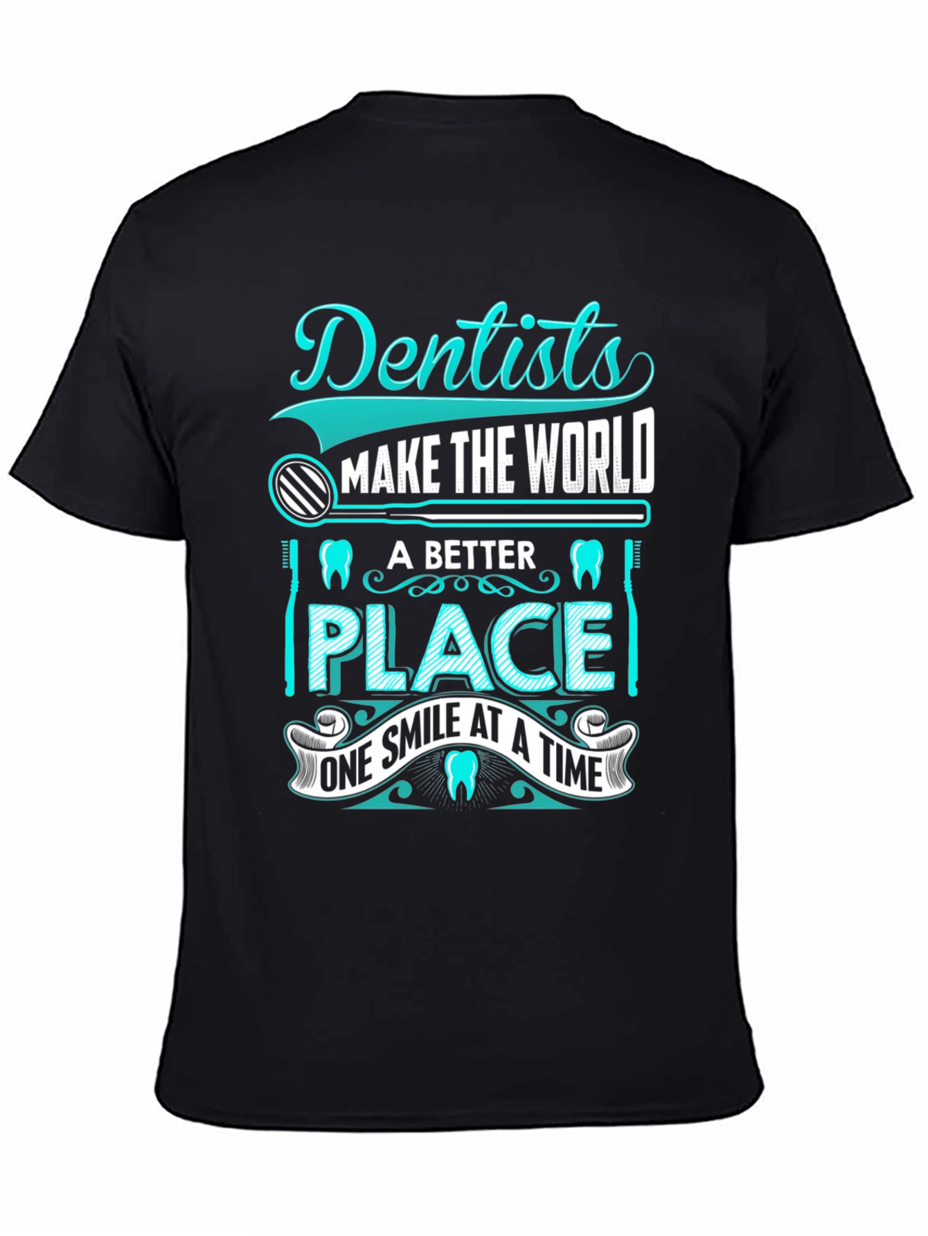 Dentist T-Shirt: Makes the World a Better Place