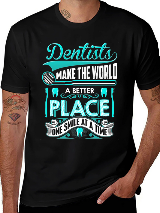 Dentist T-Shirt: Makes the World a Better Place