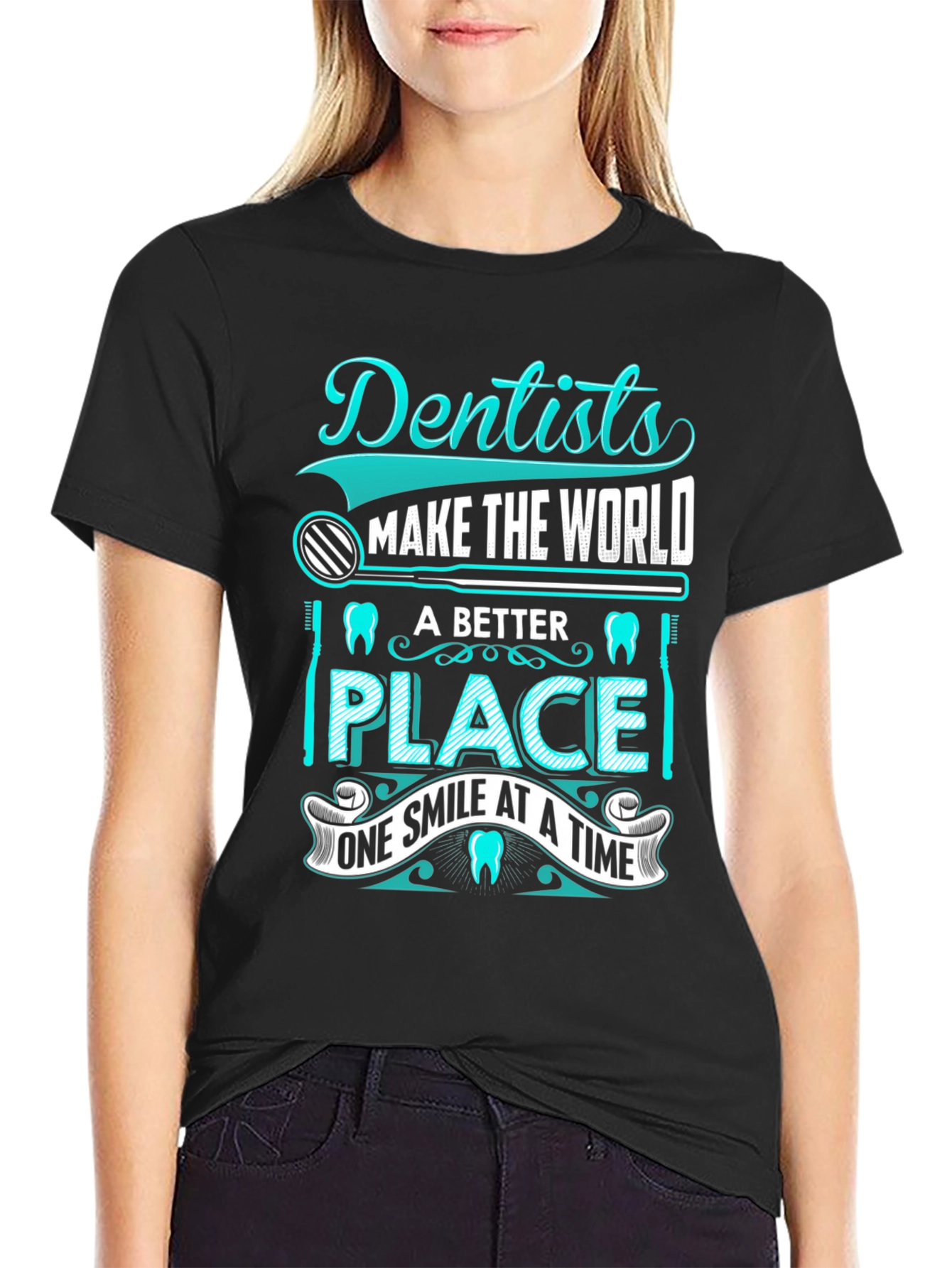 Dentist T-Shirt: Makes the World a Better Place
