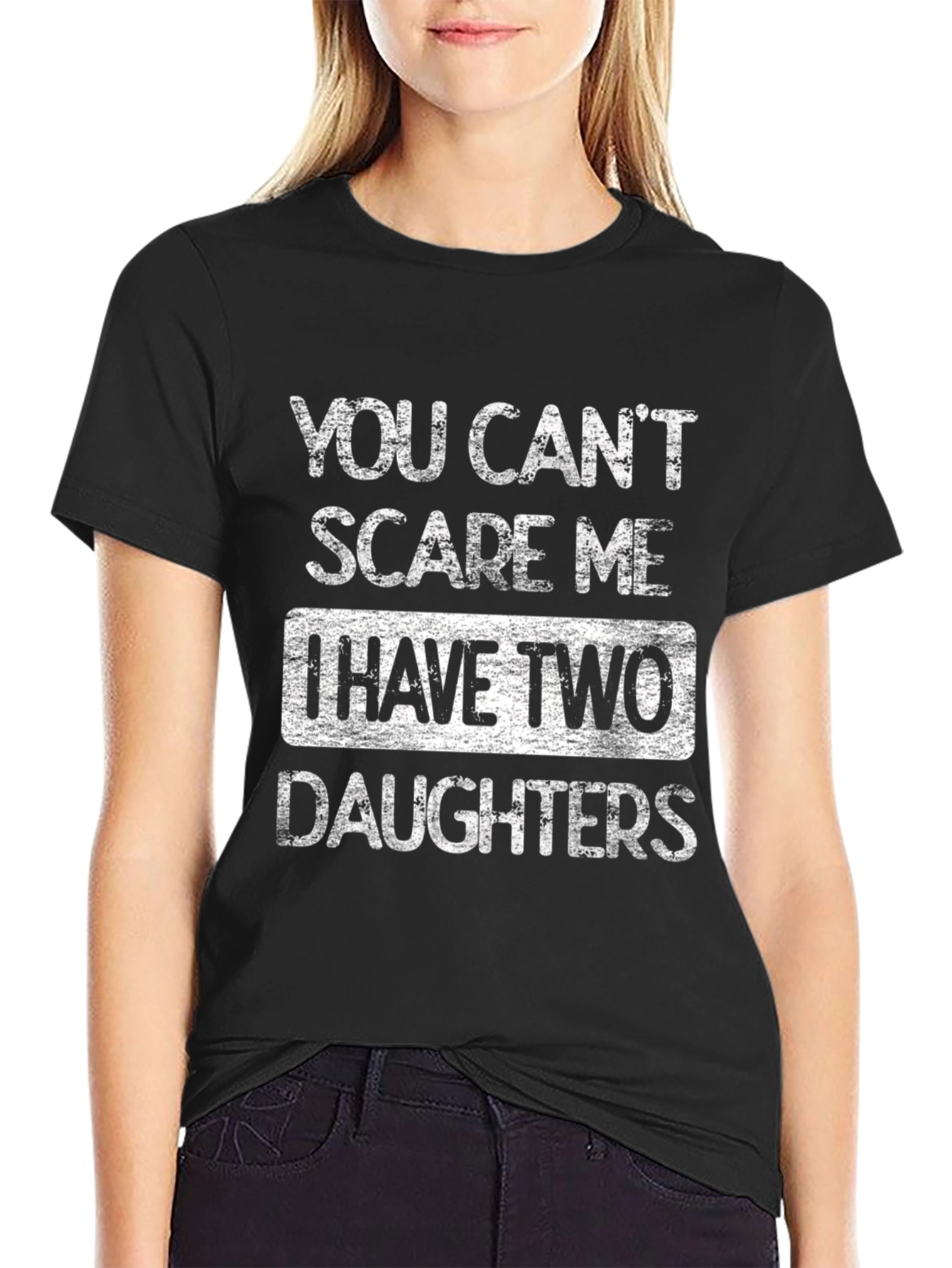 Dad of Daughters T-Shirt - You Cant Scare Me