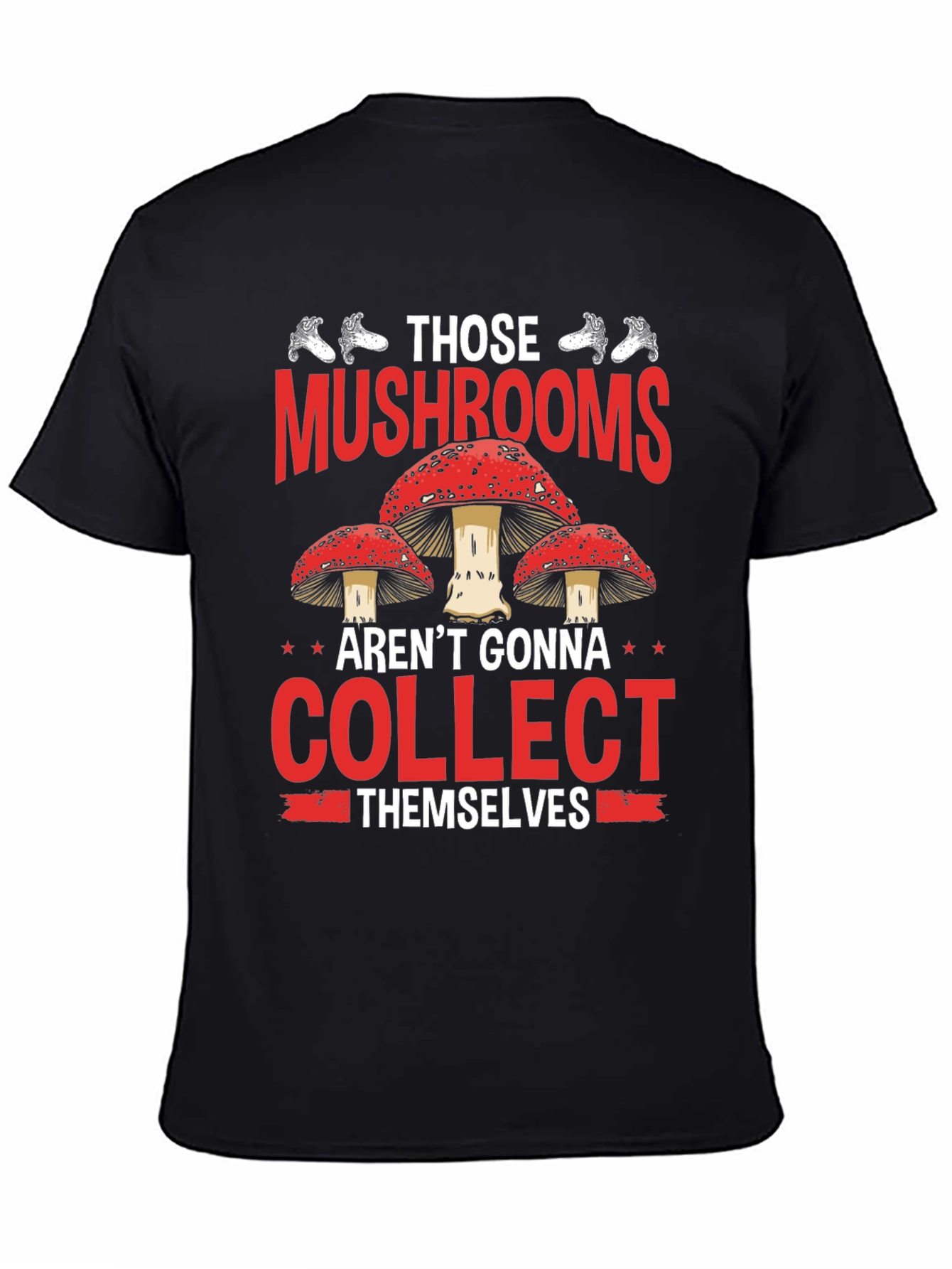 Mushroom Hunting Graphic Tee - Collect Them Yourself!