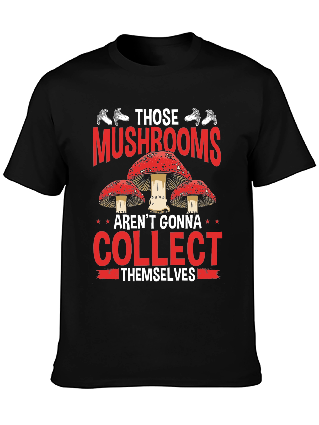 Mushroom Hunting Graphic Tee - Collect Them Yourself!