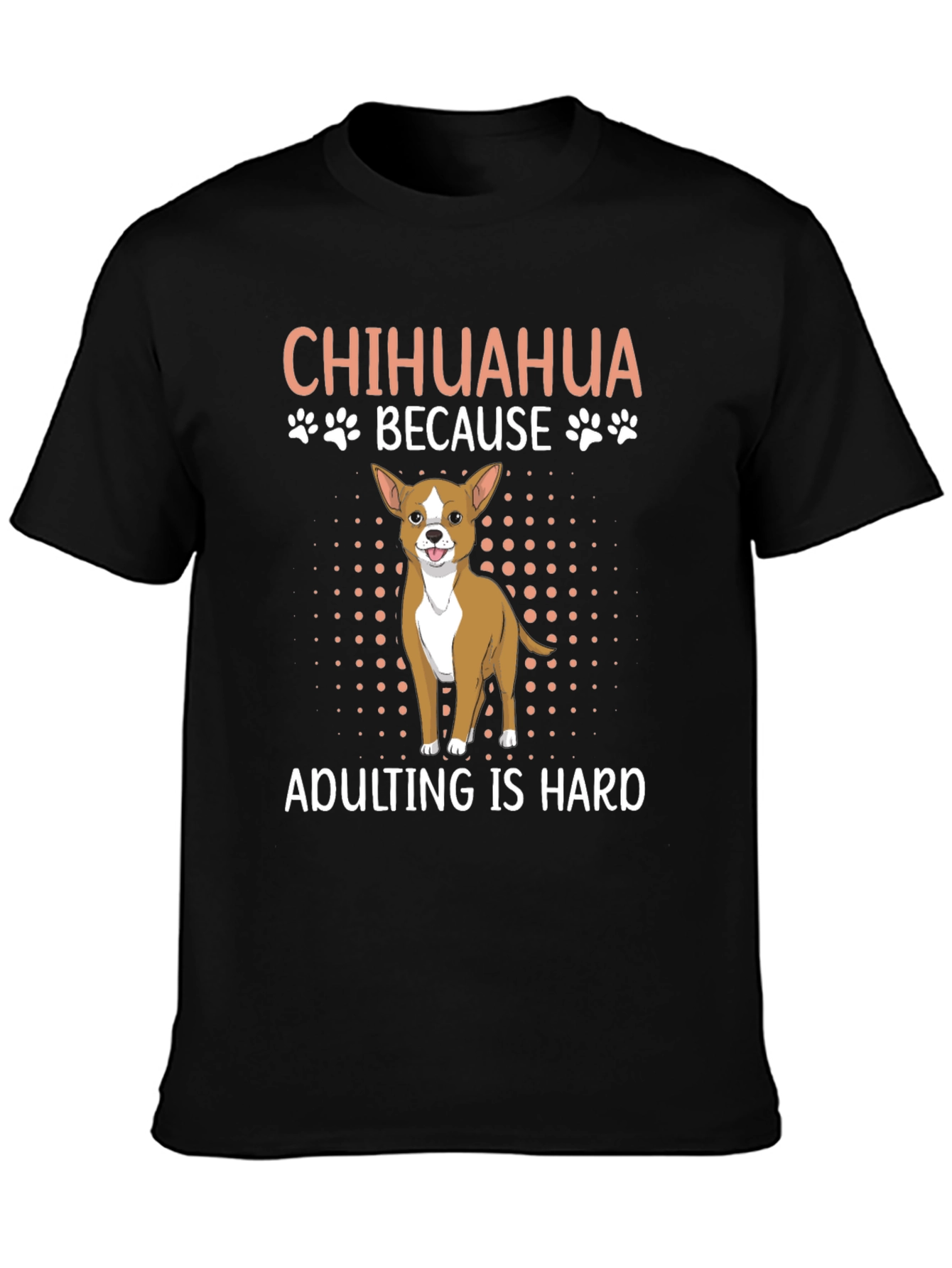 Chihuahua Adulting T-Shirt - Funny Dog Lover Tee