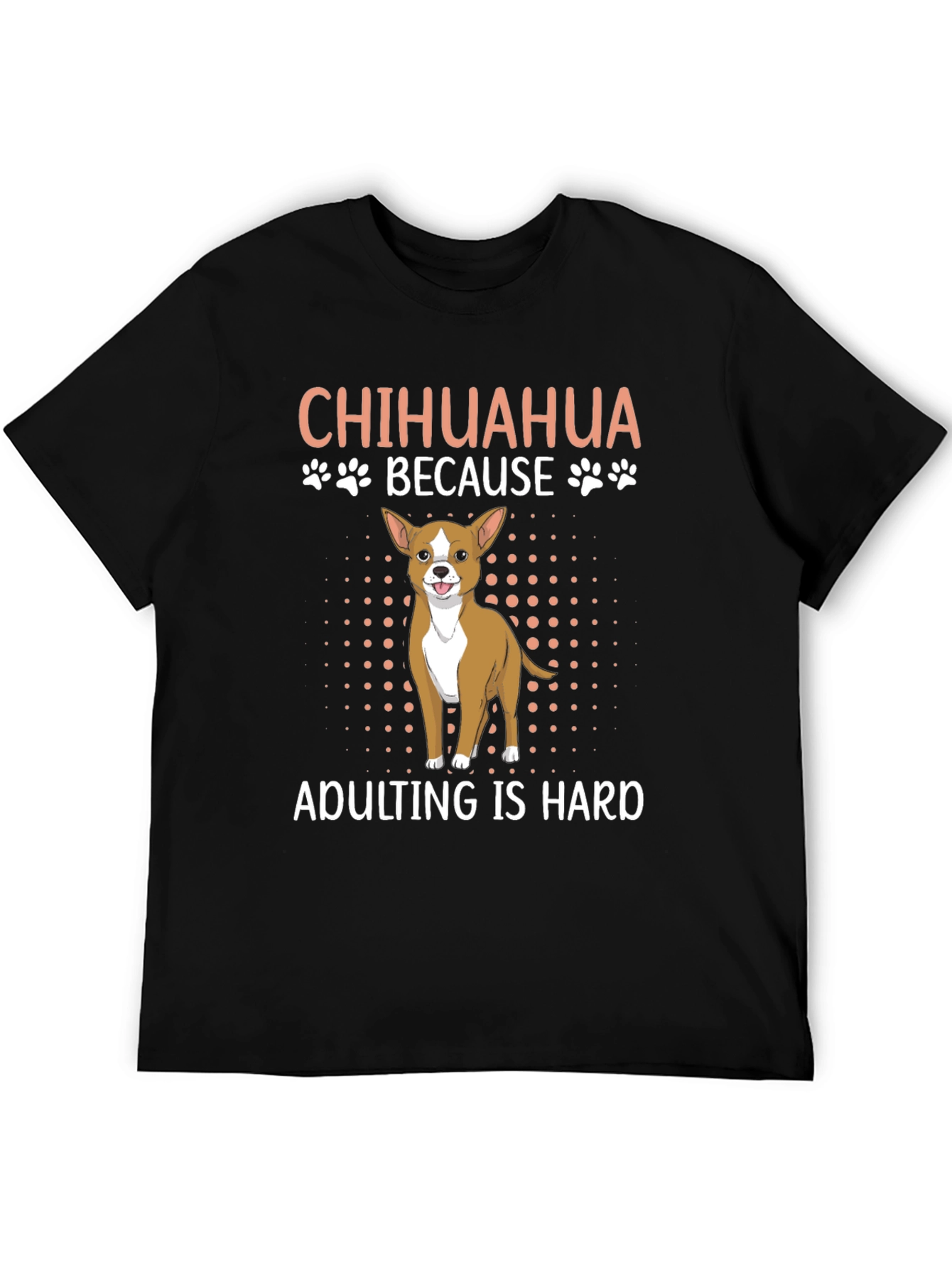 Chihuahua Adulting T-Shirt - Funny Dog Lover Tee