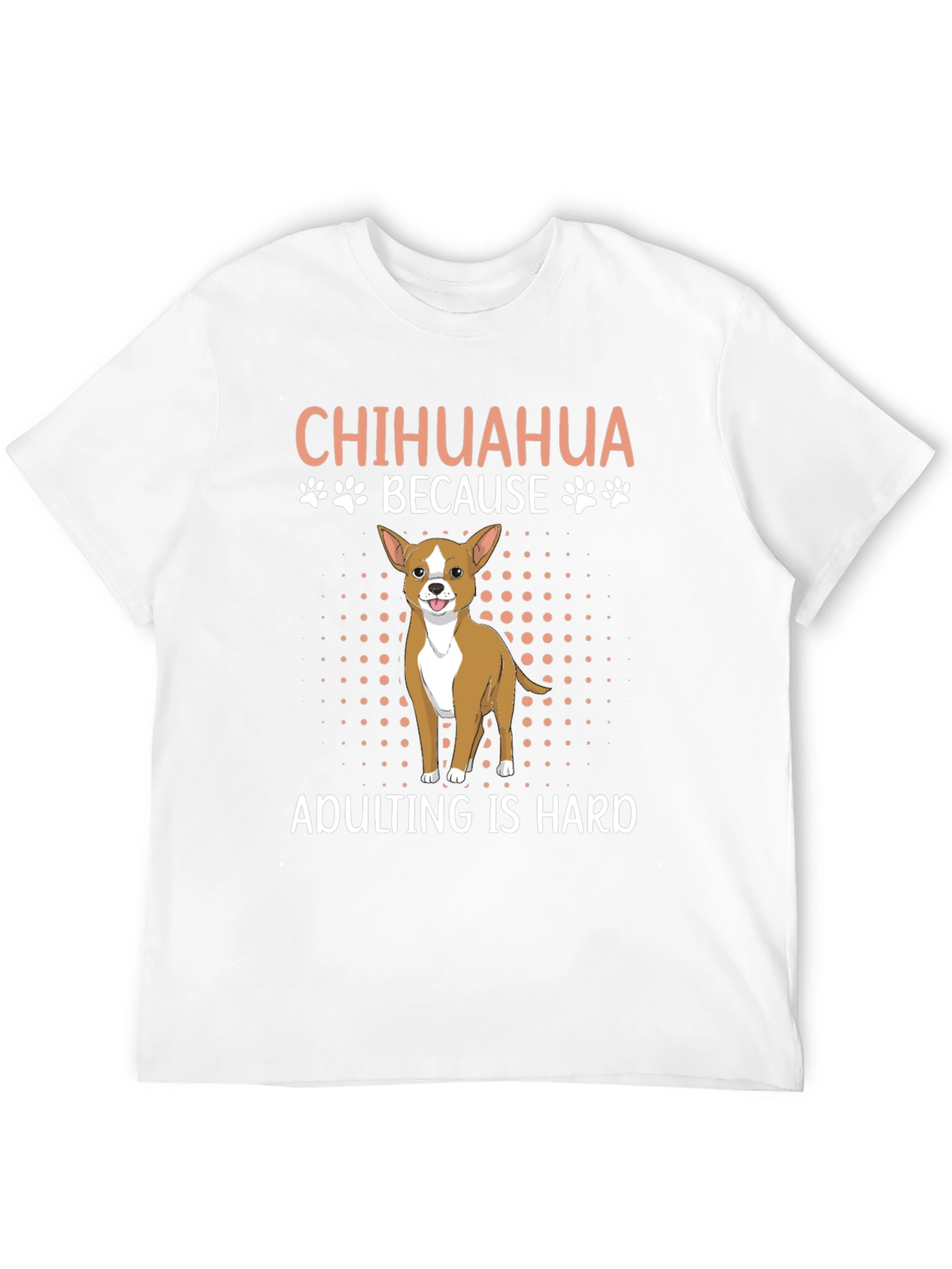 Chihuahua Adulting T-Shirt - Funny Dog Lover Tee