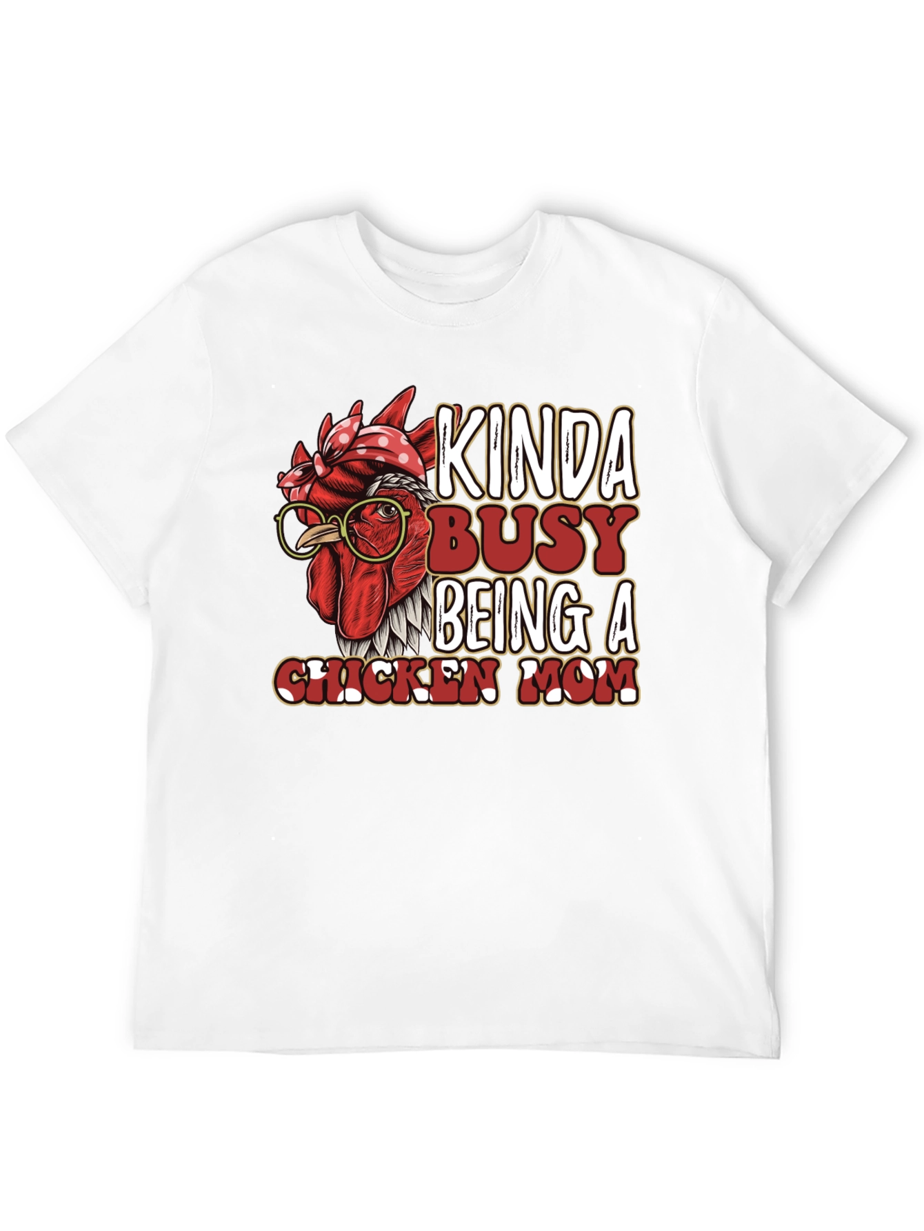 Kinda Busy Being a Chicken Mom Graphic T-Shirt