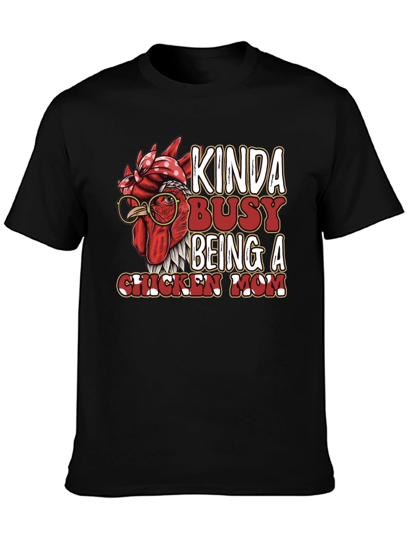 Kinda Busy Being a Chicken Mom Graphic T-Shirt