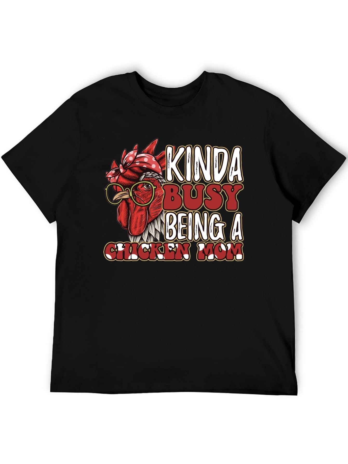 Kinda Busy Being a Chicken Mom Graphic T-Shirt