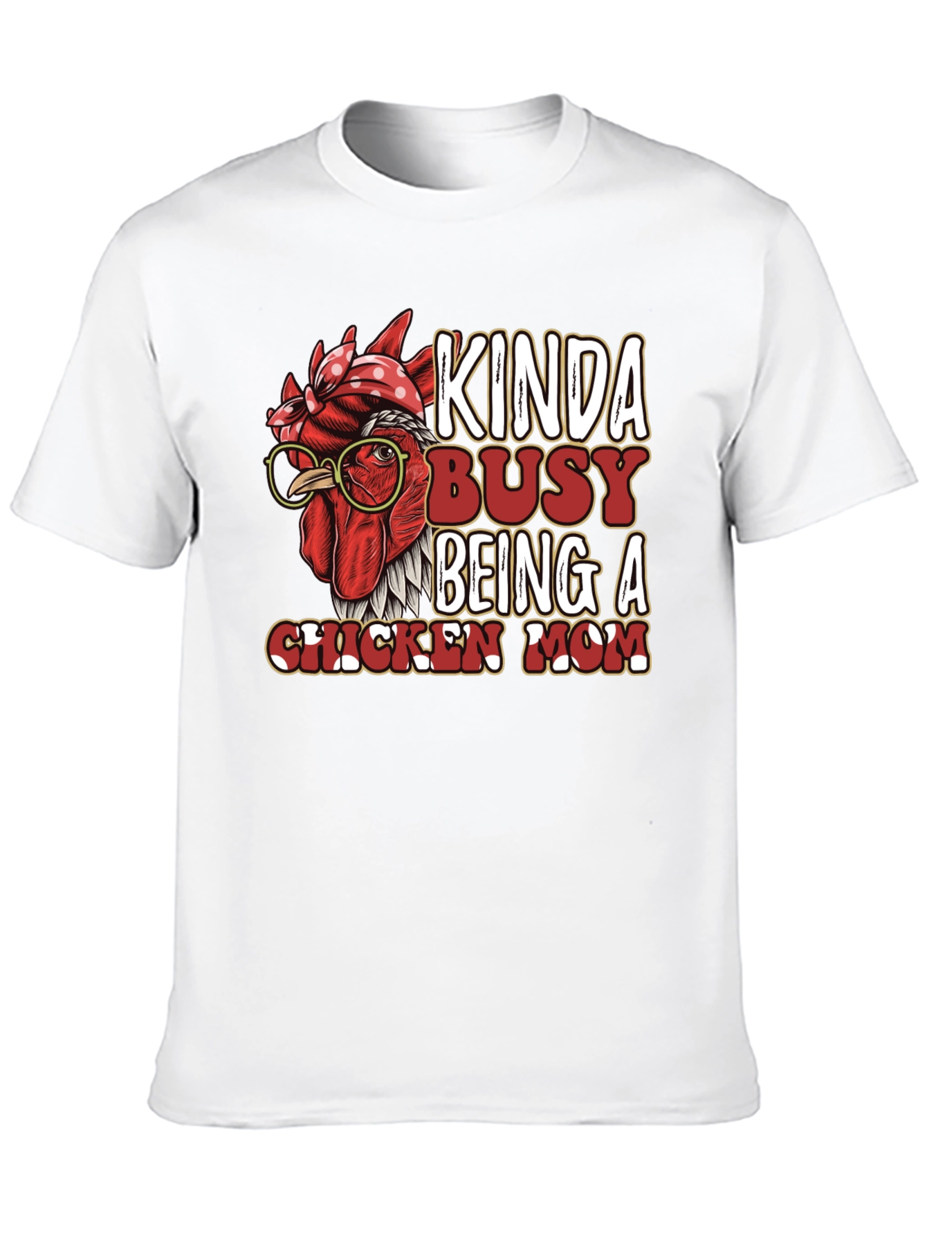 Kinda Busy Being a Chicken Mom Graphic T-Shirt