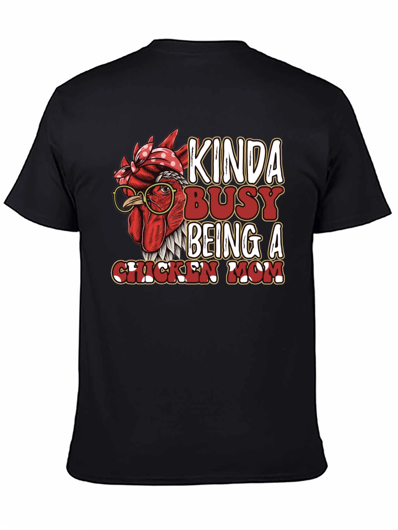 Kinda Busy Being a Chicken Mom Graphic T-Shirt