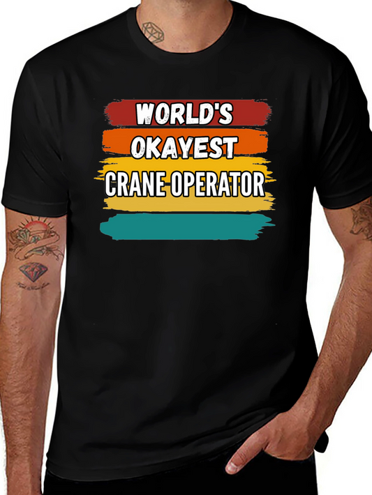Worlds Okayest Crane Operator T-Shirt