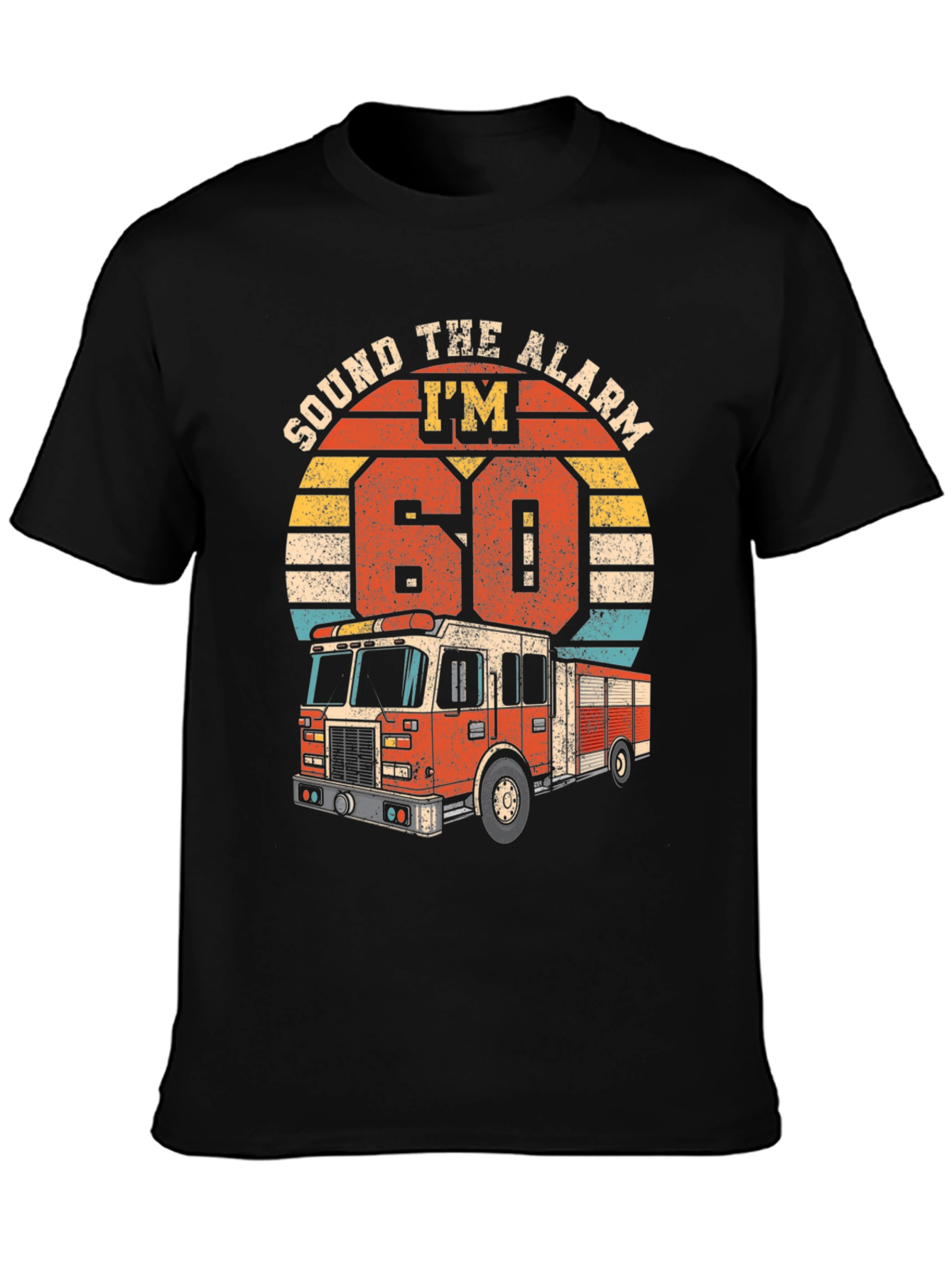 Sound The Alarm Im 60 Firetruck T-Shirt