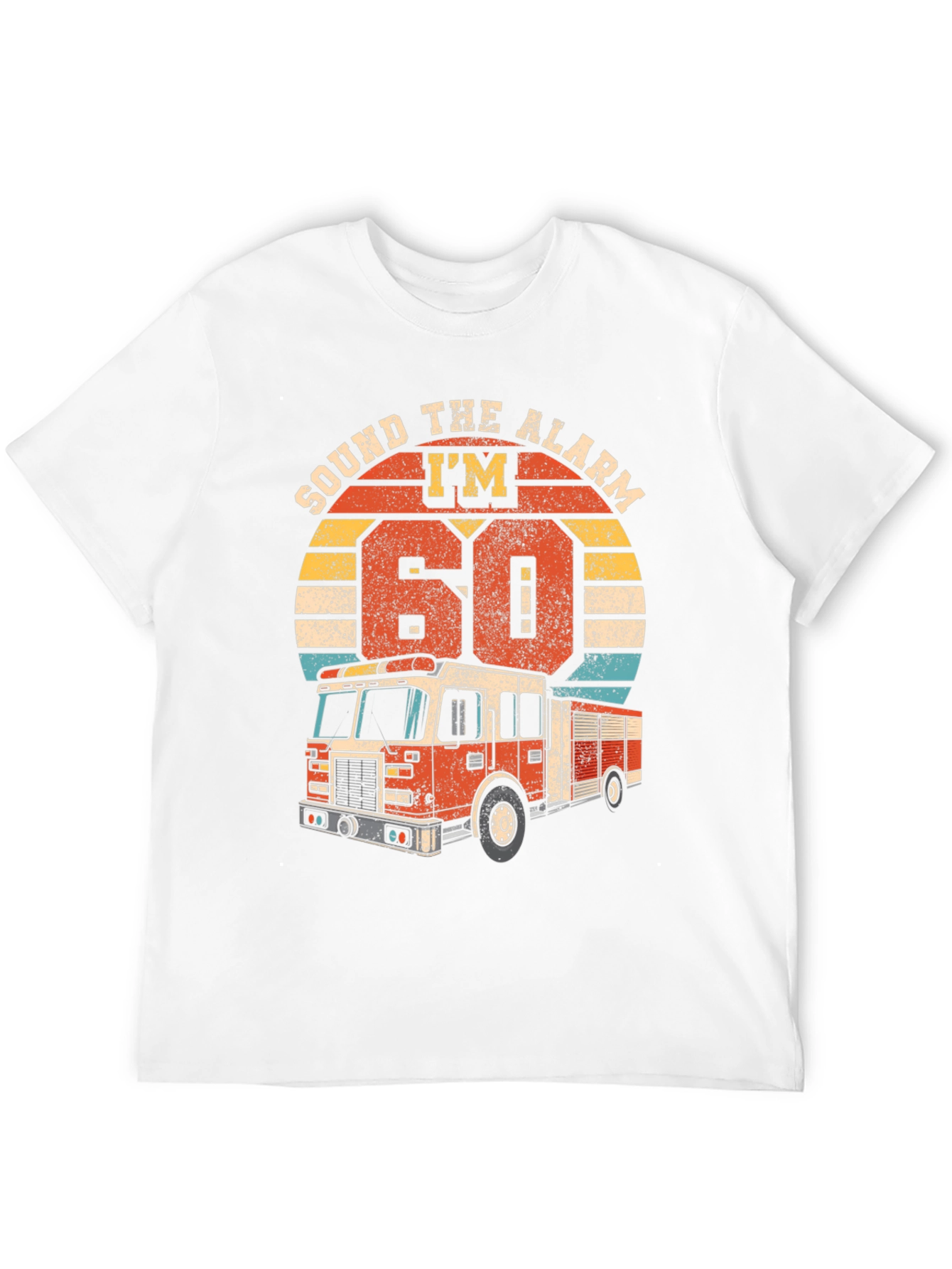 Sound The Alarm Im 60 Firetruck T-Shirt