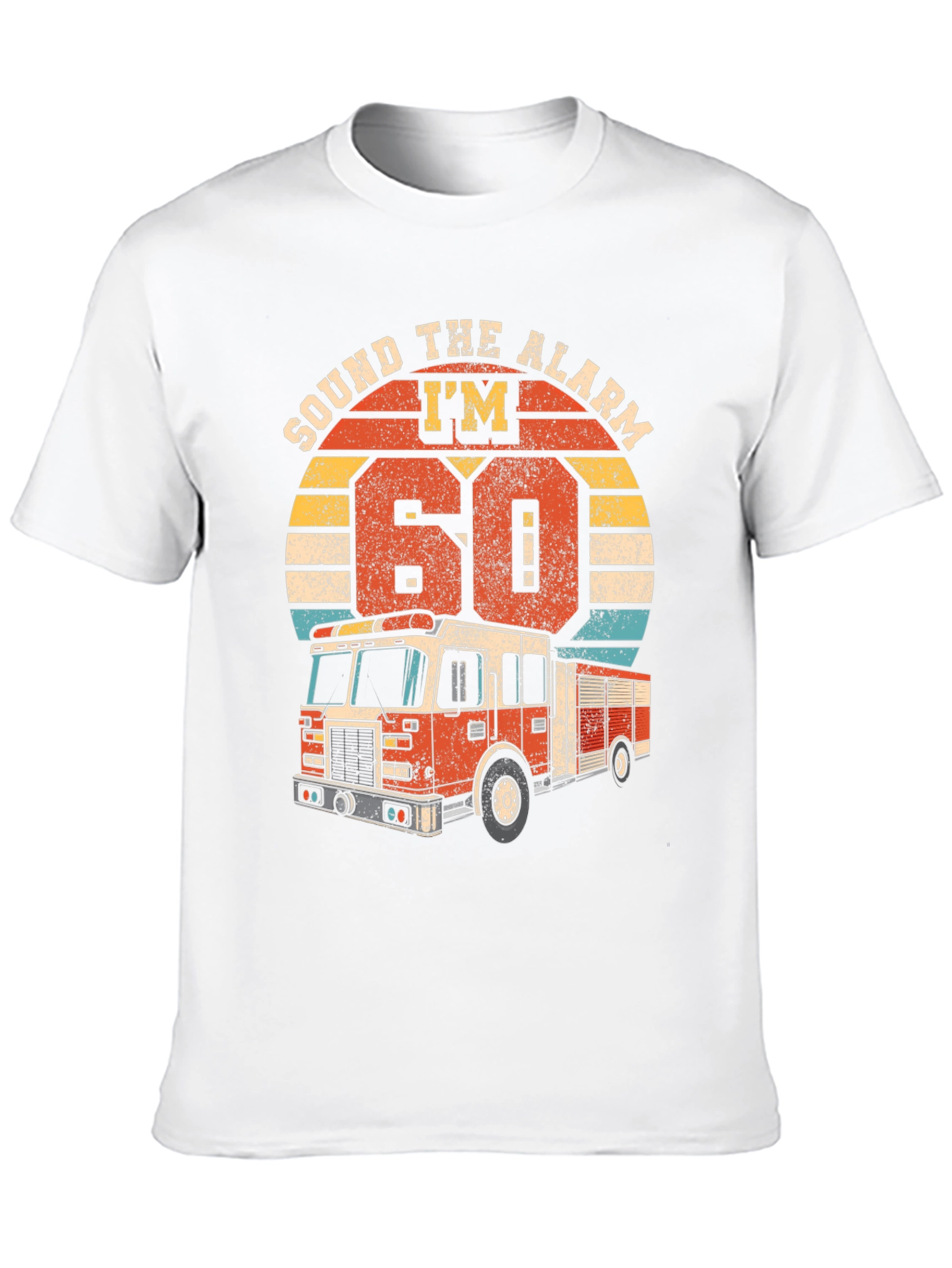 Sound The Alarm Im 60 Firetruck T-Shirt