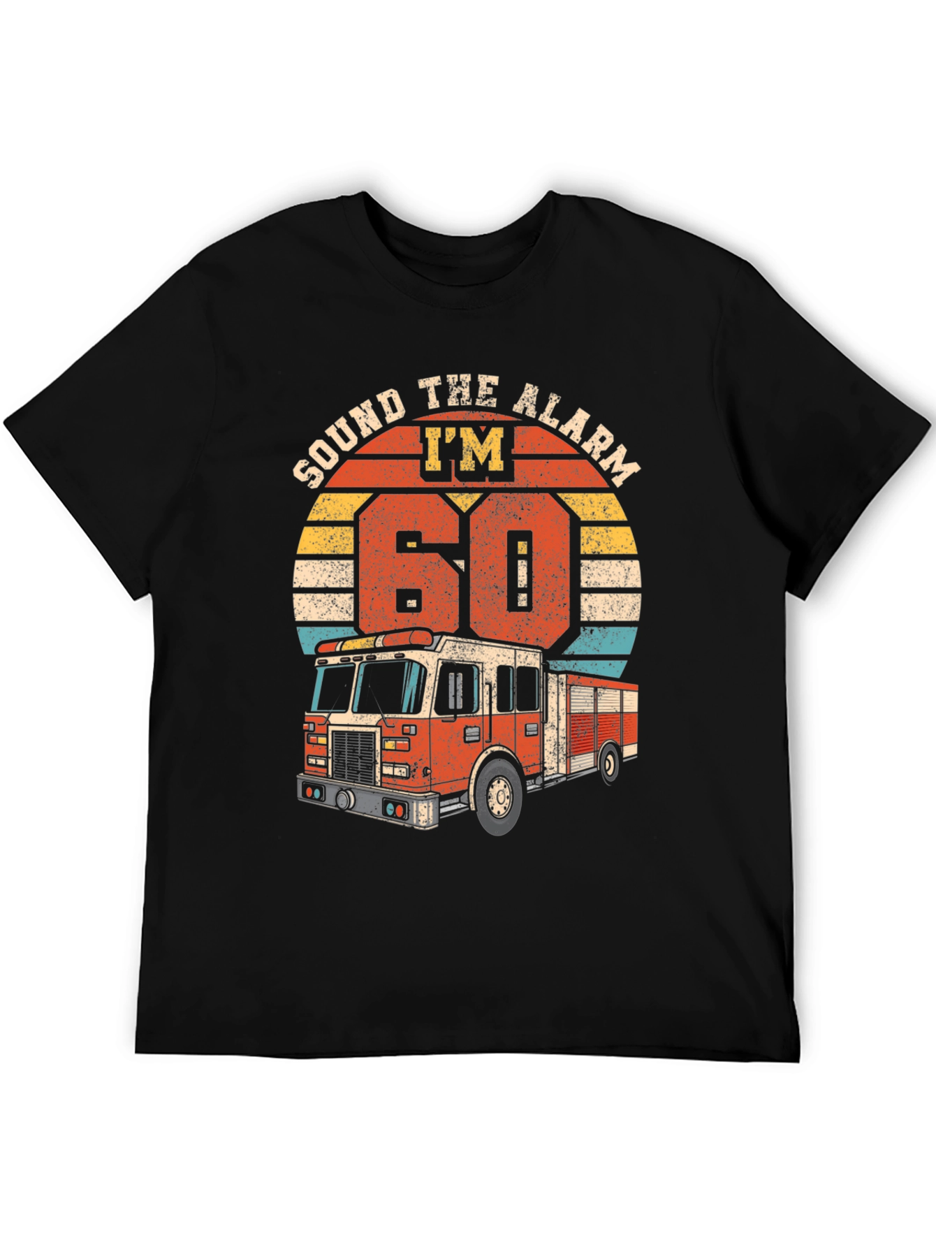 Sound The Alarm Im 60 Firetruck T-Shirt
