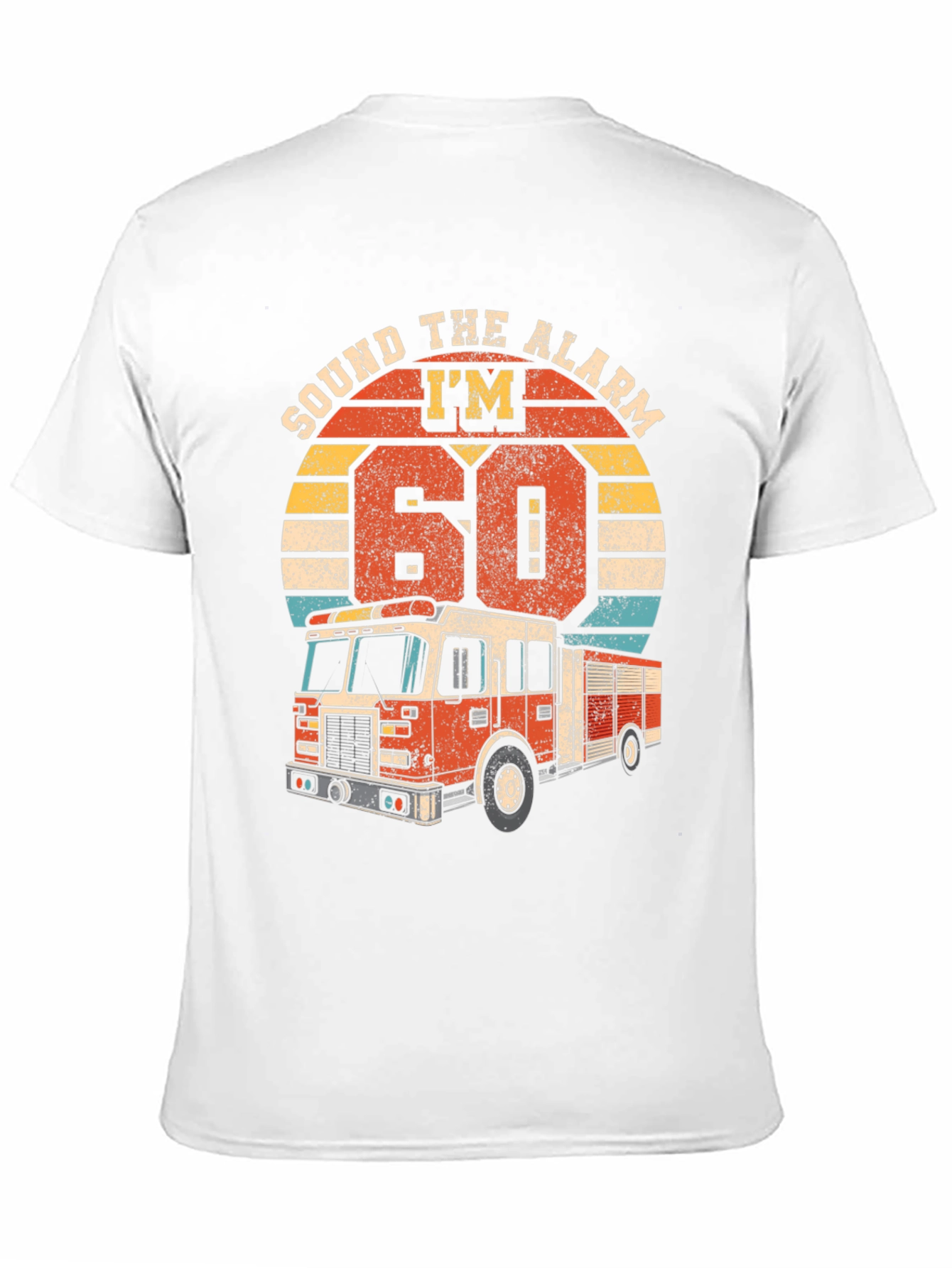 Sound The Alarm Im 60 Firetruck T-Shirt