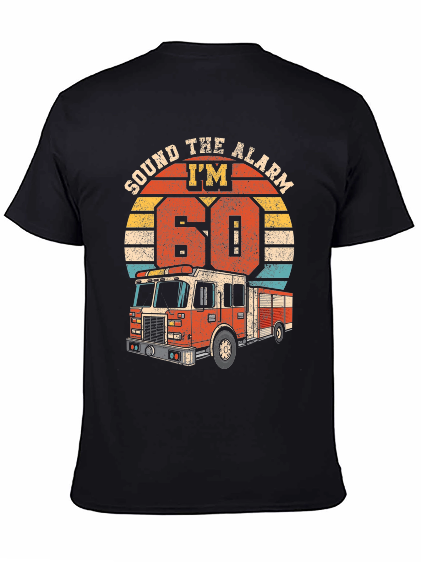 Sound The Alarm Im 60 Firetruck T-Shirt