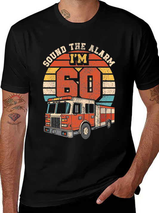 Sound The Alarm Im 60 Firetruck T-Shirt