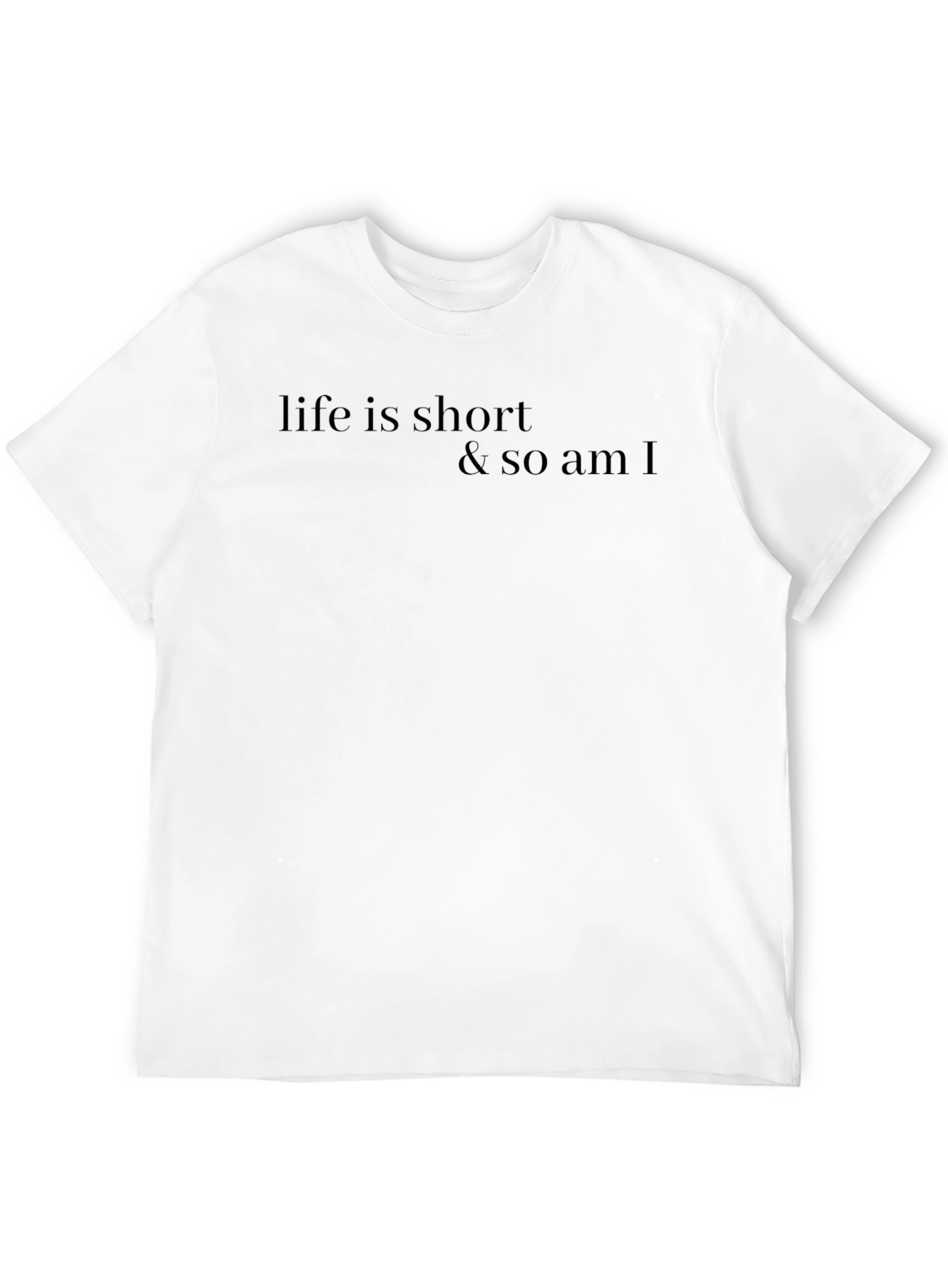 Life is Short T-Shirt