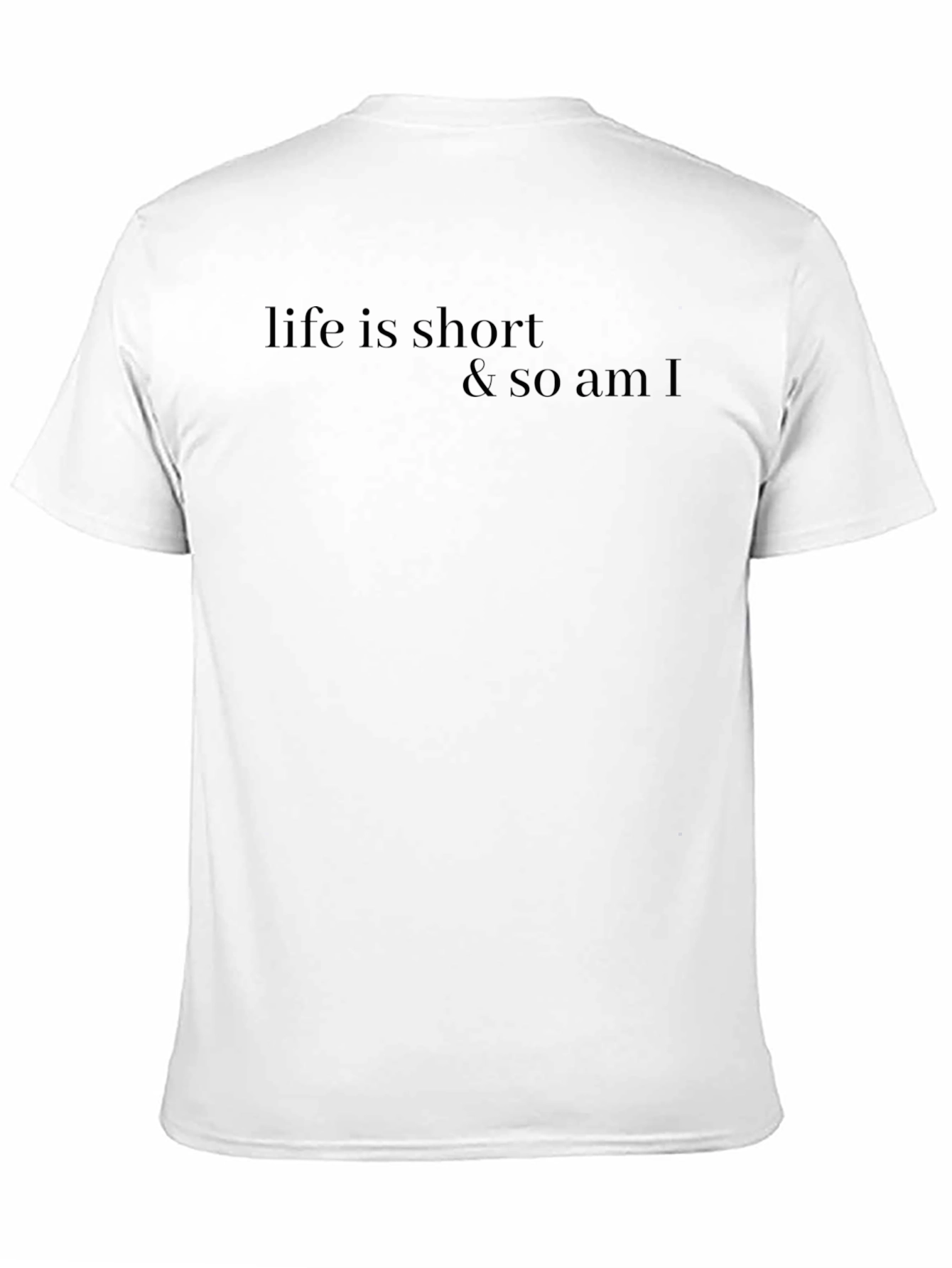 Life is Short T-Shirt