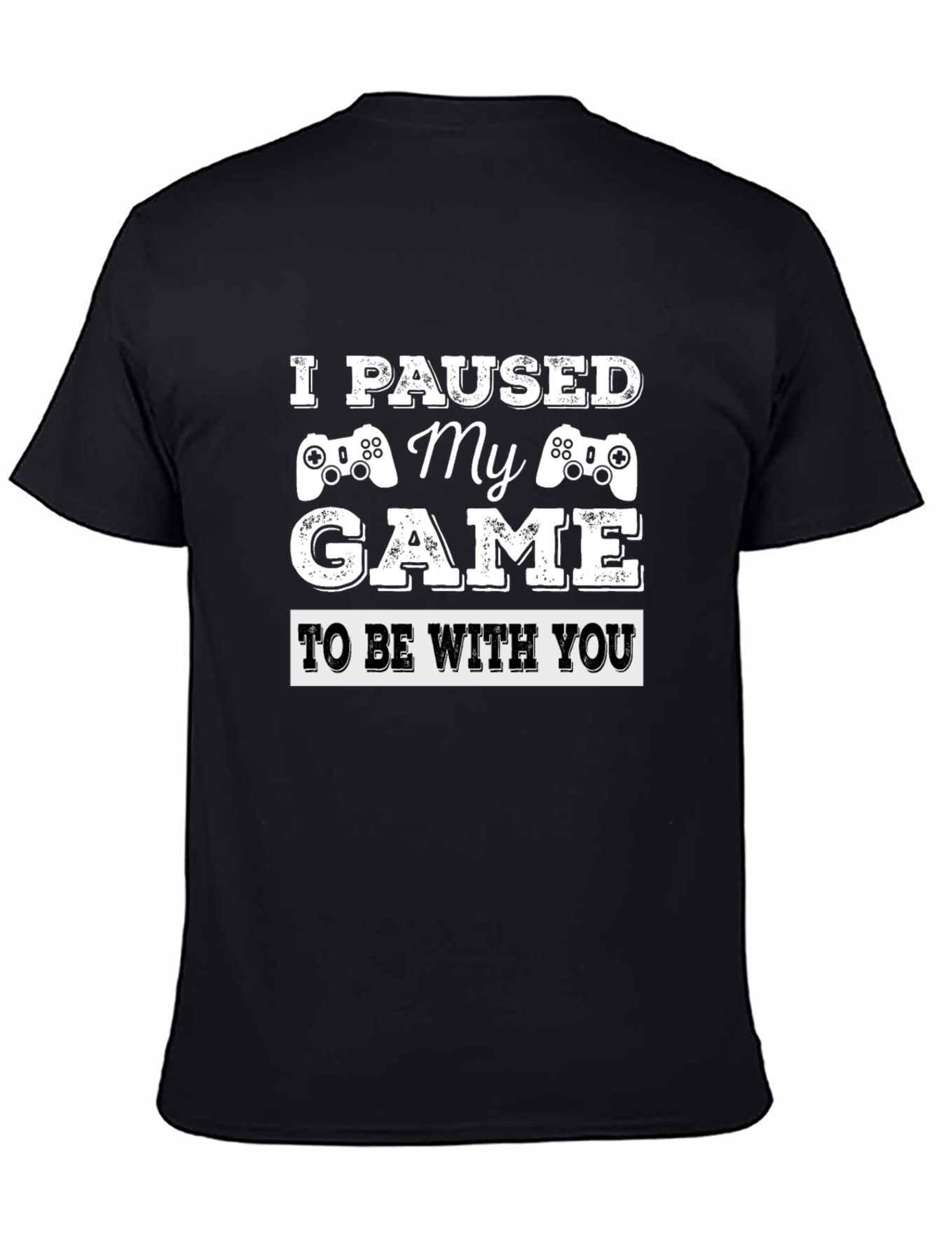 I Paused My Game T-Shirt - Gamer Gift