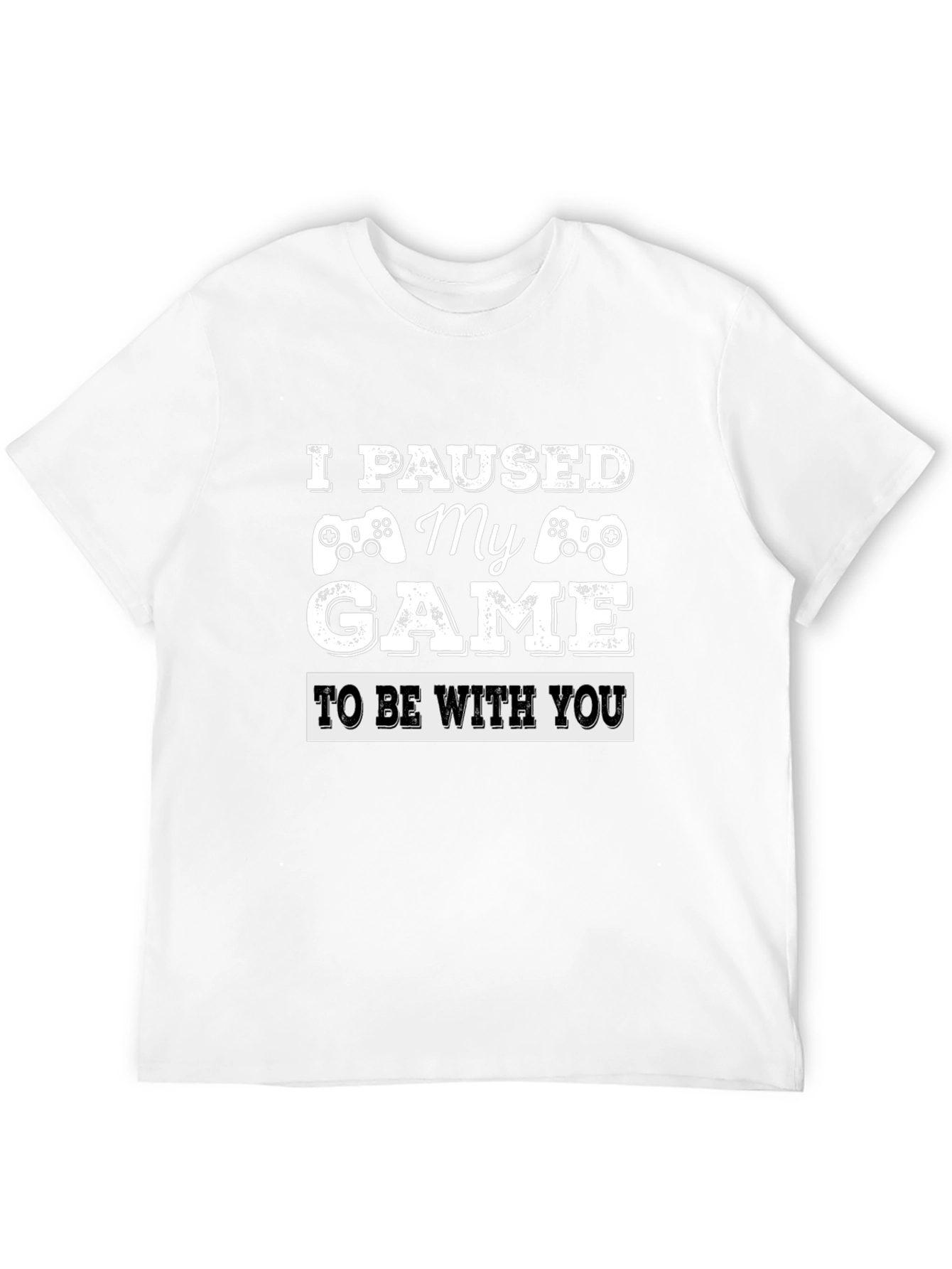 I Paused My Game T-Shirt - Gamer Gift