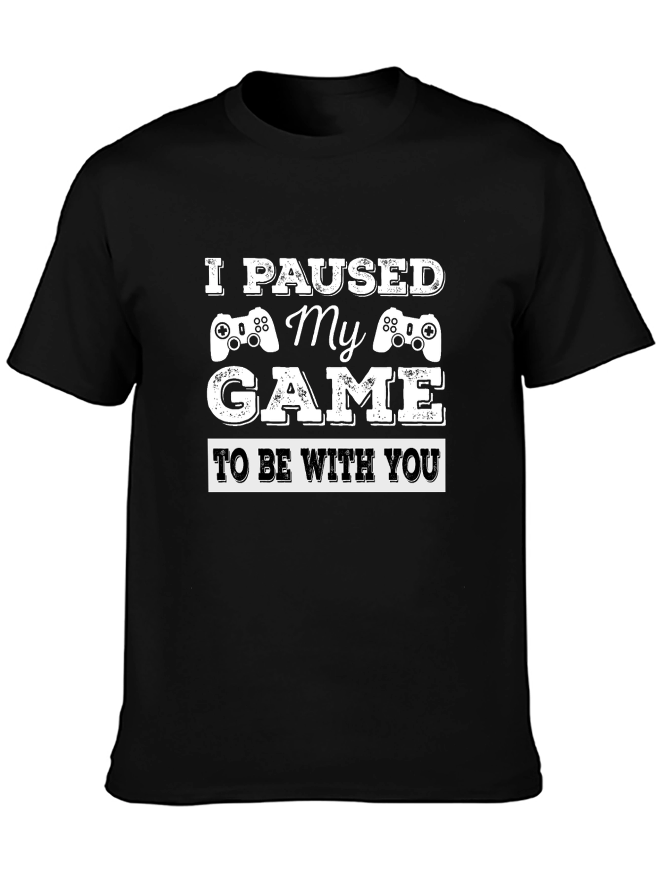 I Paused My Game T-Shirt - Gamer Gift
