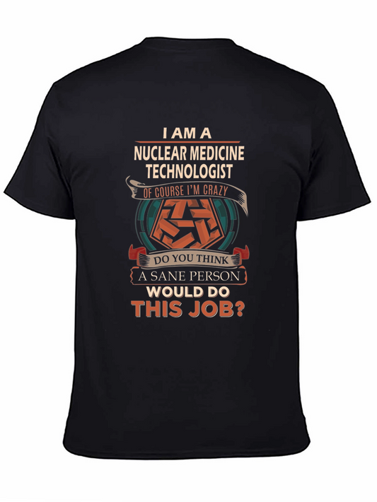Nuclear Medicine Technologist Crazy Job T-Shirt