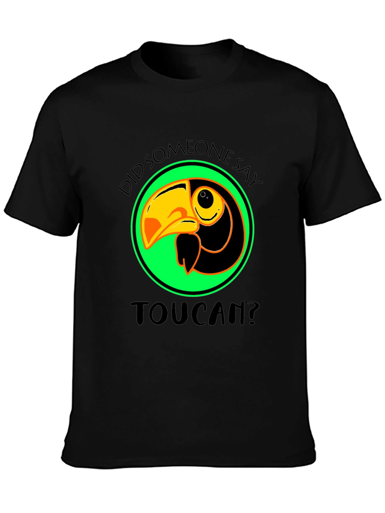 Toucan T-Shirt: Did Someone Say Toucan? Graphic Tee