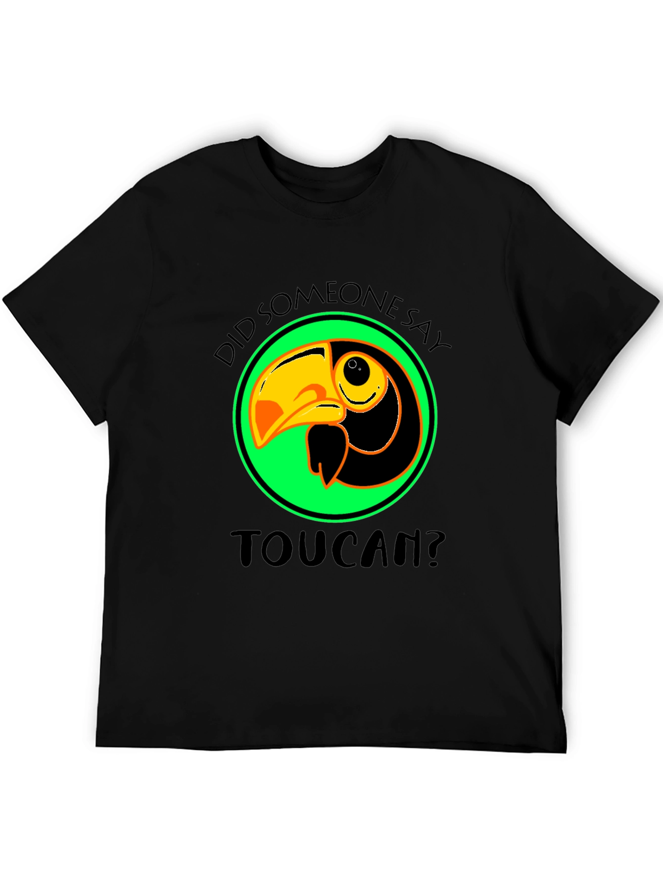 Toucan T-Shirt: Did Someone Say Toucan? Graphic Tee