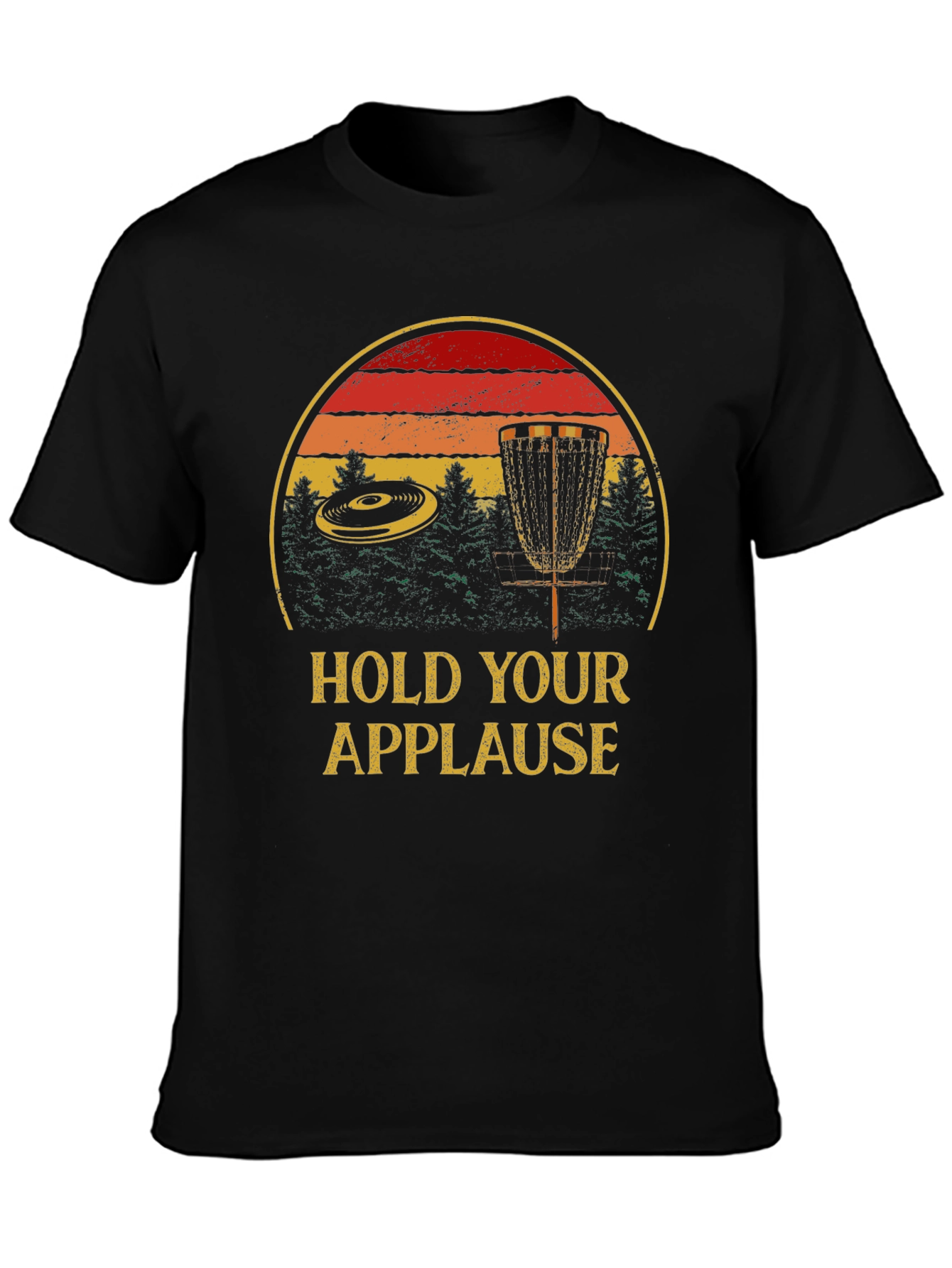 Hold Your Applause Disc Golf T-Shirt