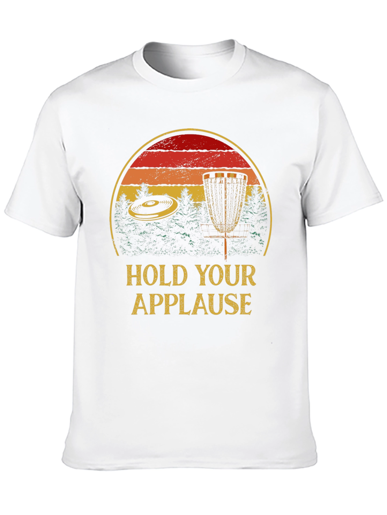 Hold Your Applause Disc Golf T-Shirt