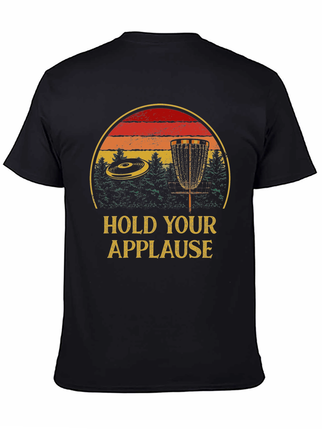 Hold Your Applause Disc Golf T-Shirt