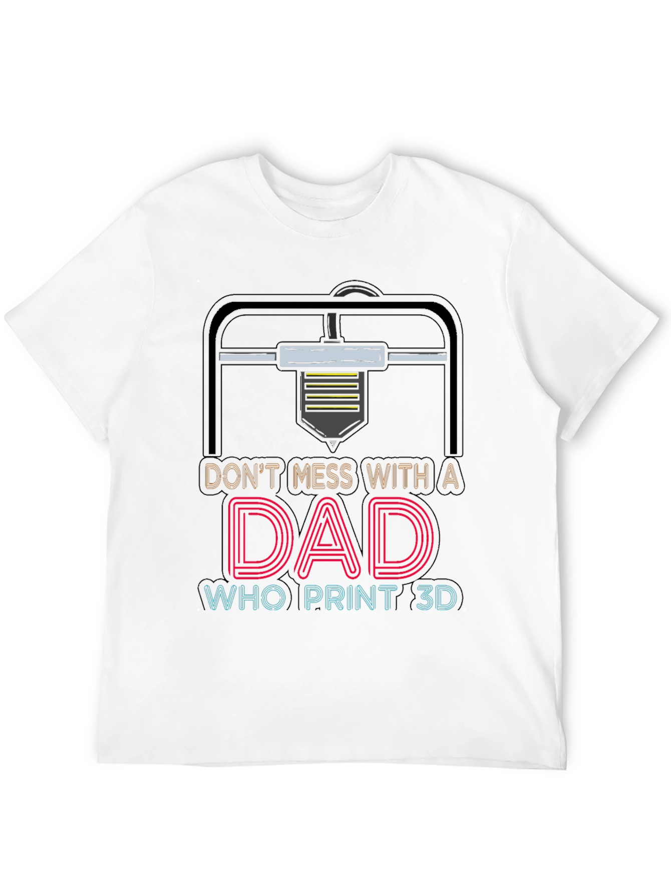 Dad Who Prints 3D T-Shirt